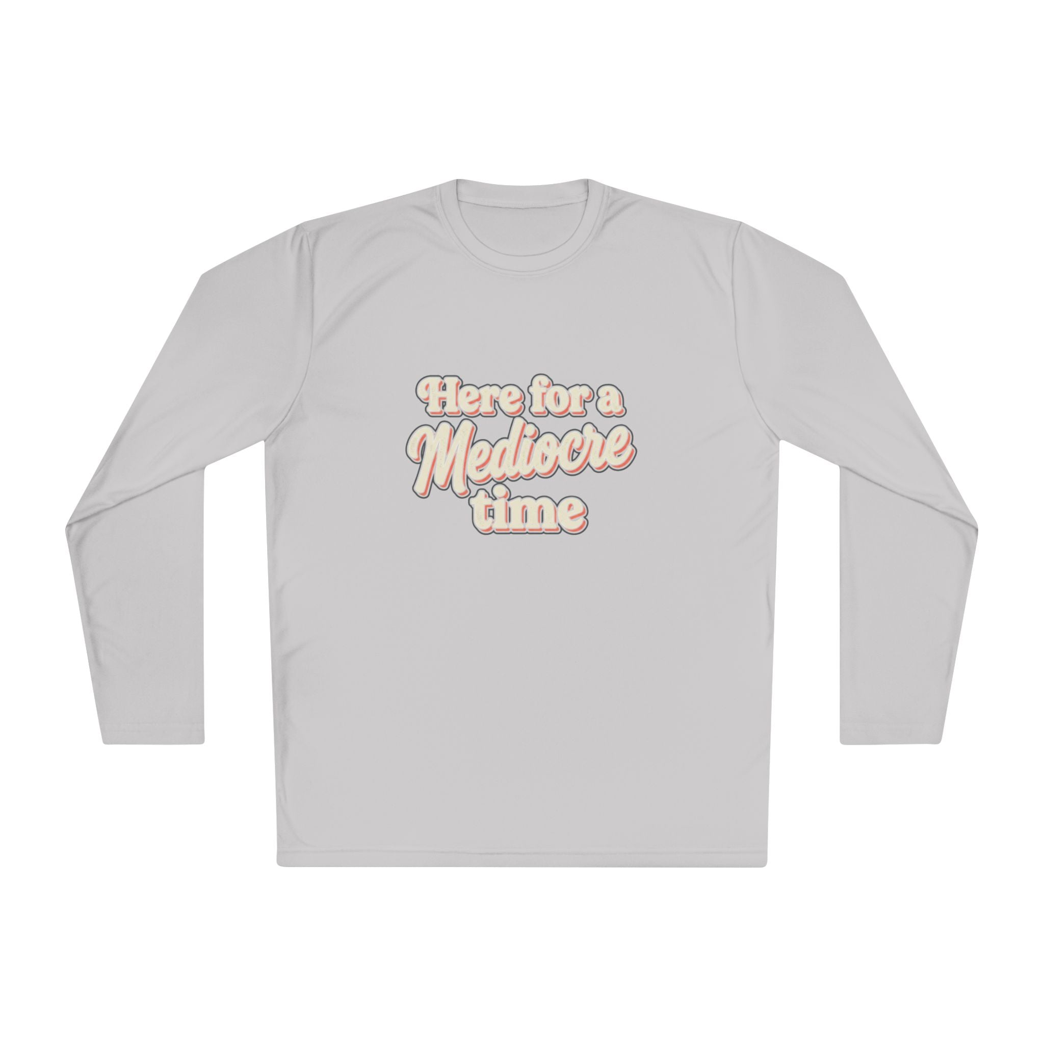 Here for a Mediocre Time Unisex Lightweight Long Sleeve Tee