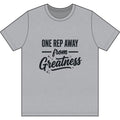 One Rep Away Dri-Power 100% Polyester T-Shirt