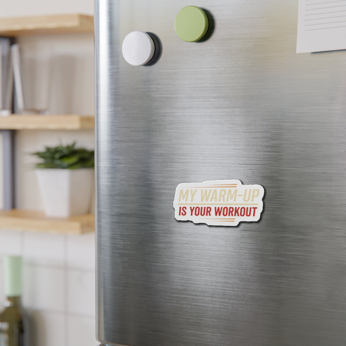 My Warm-Up is Your Workout Die-Cut Magnets
