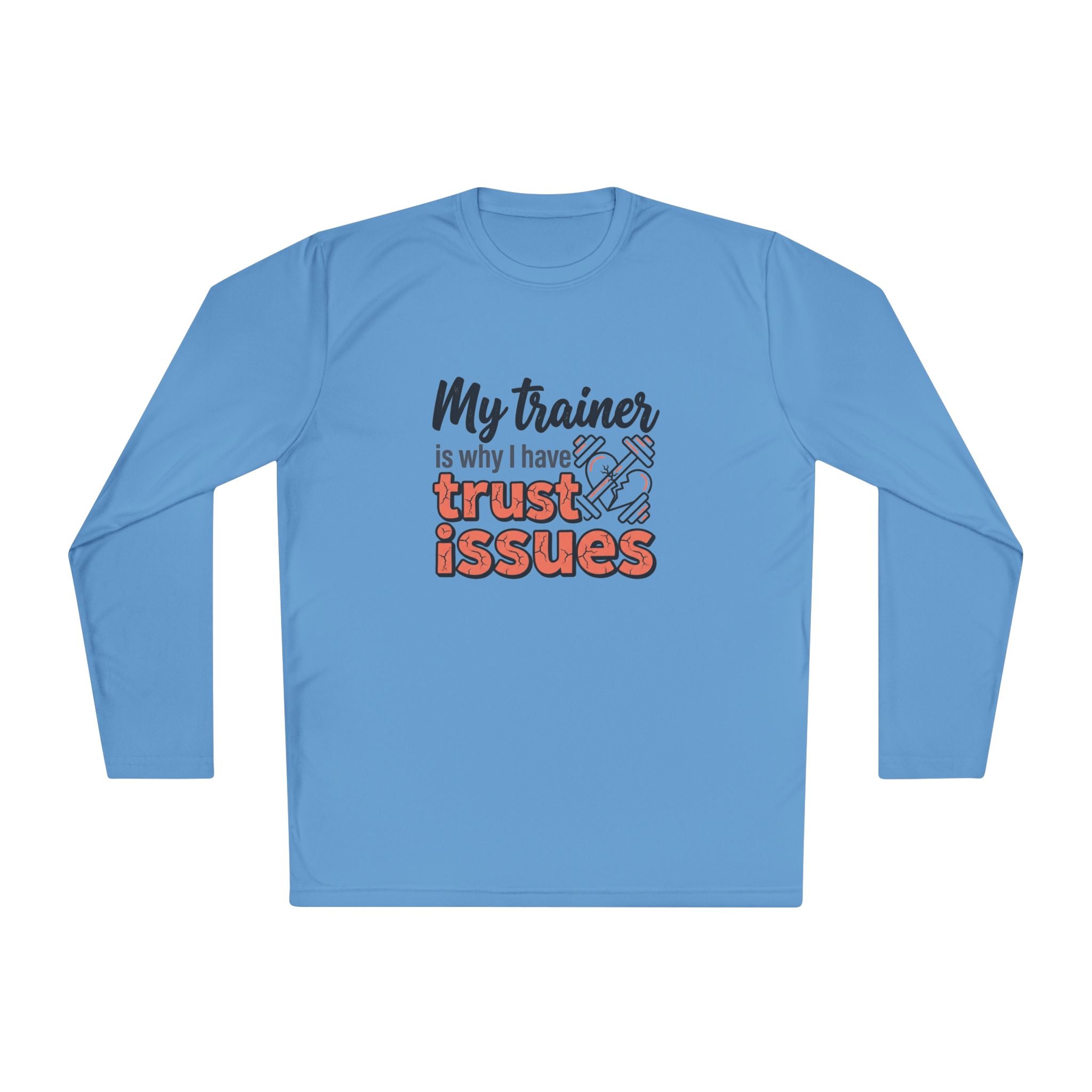 My Trainer is Why I Have Trust Issues Unisex Lightweight Long Sleeve Tee