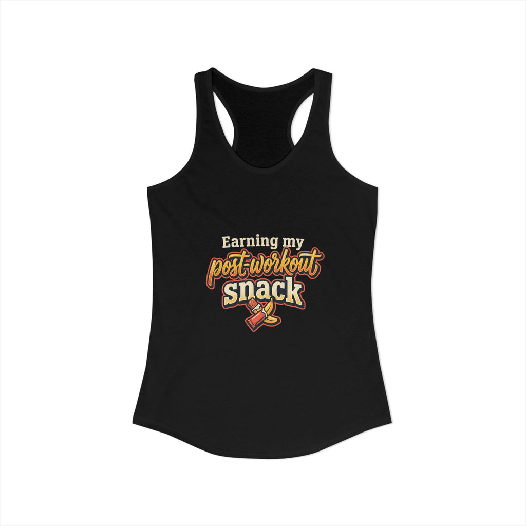 Earning My Post-Workout Snack Women's Ideal Racerback Tank