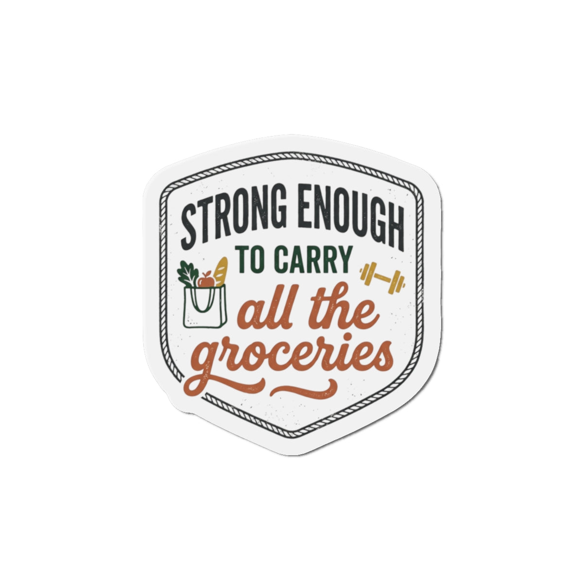 Strong Enough to Carry All the Groceries Die-Cut Magnets