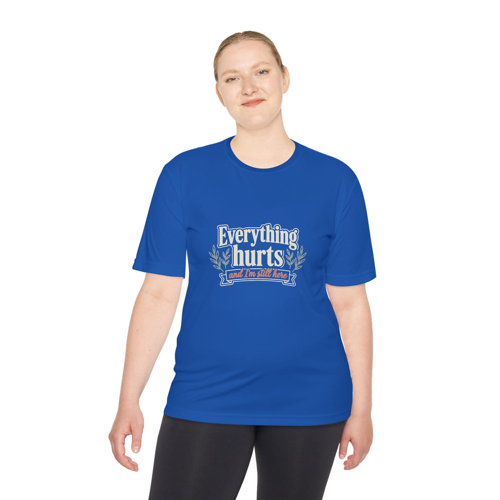 Everything Hurts and I'm Still Here Unisex Moisture Wicking Tee