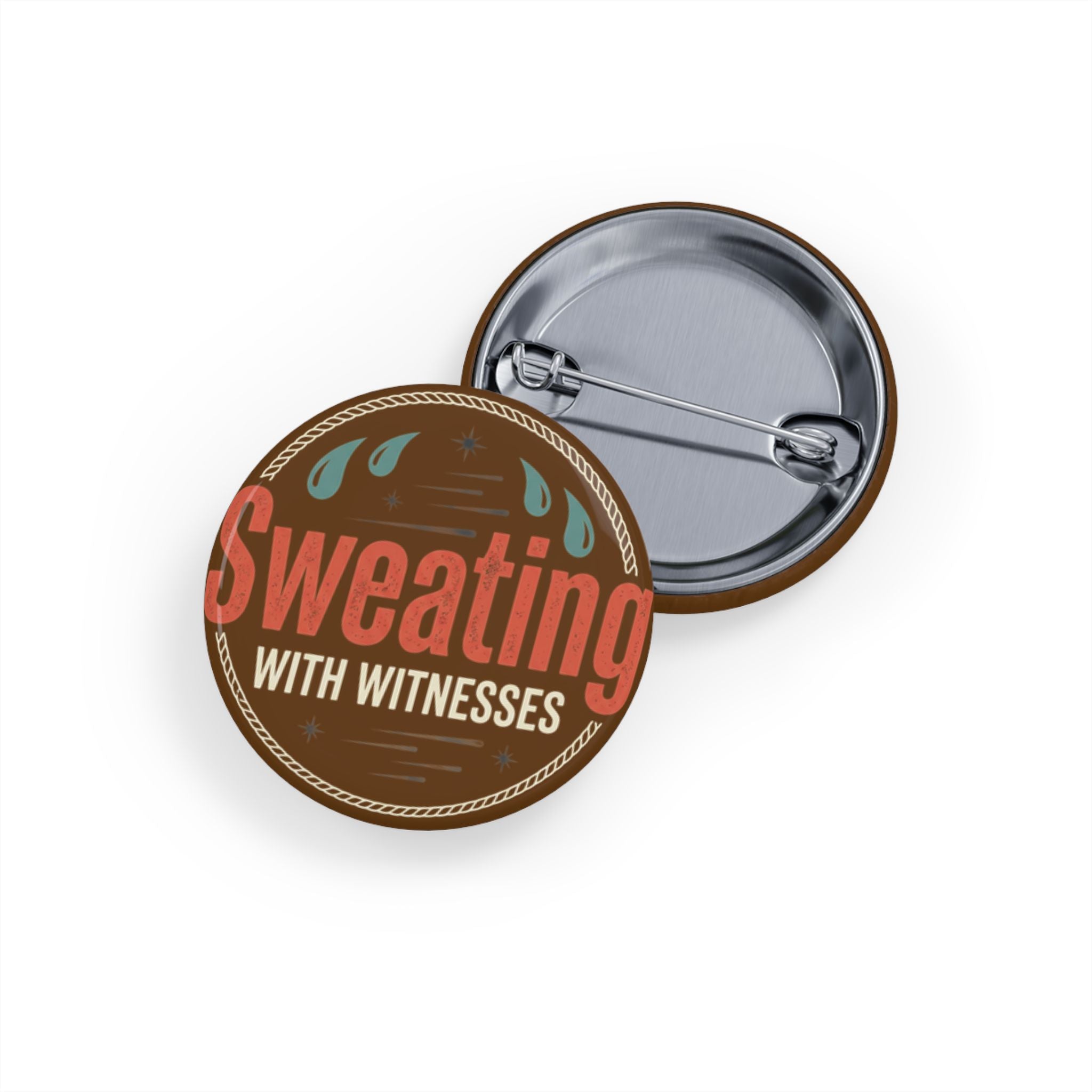 Sweating with Witnesses Round Pins