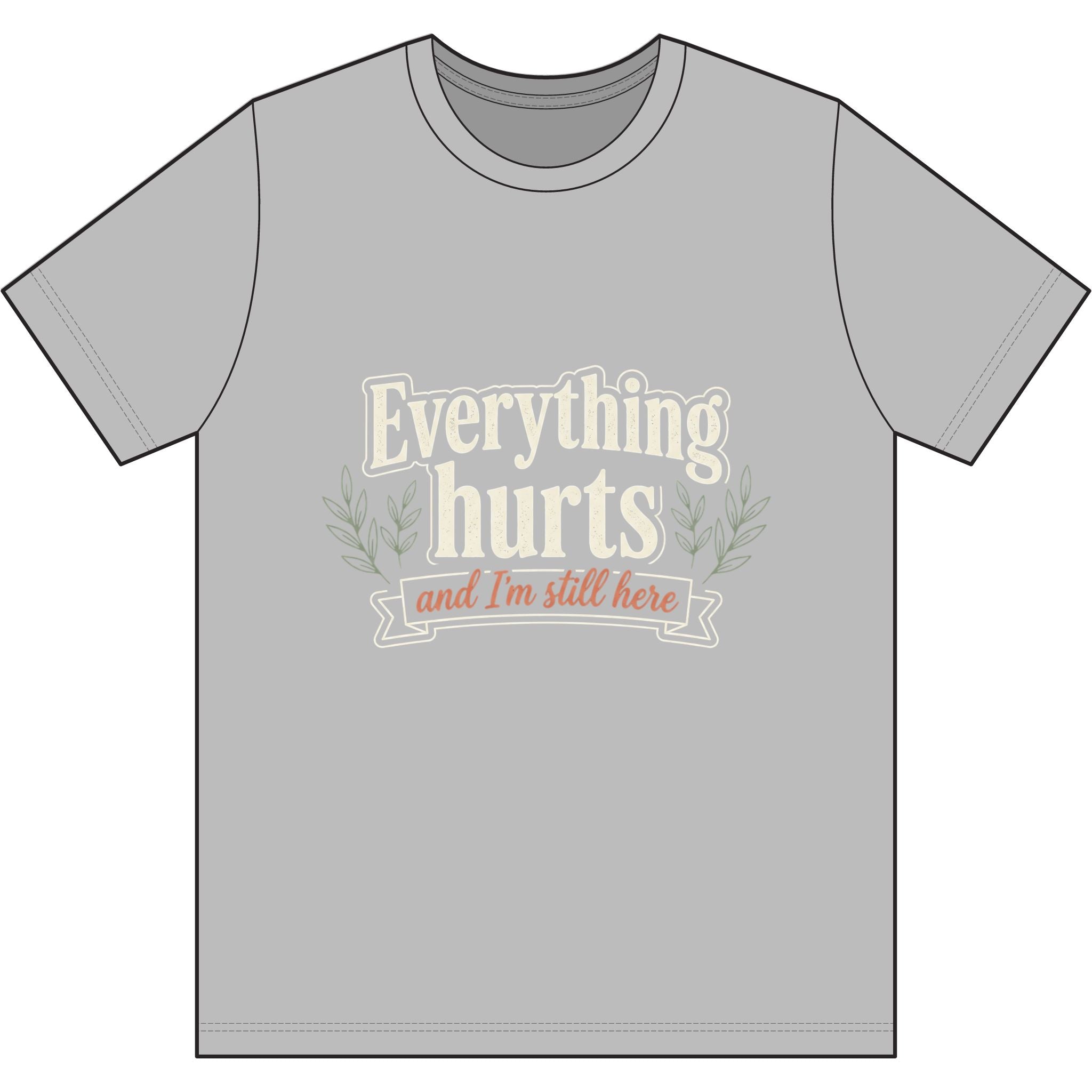 Everything Hurts and I'm Still Here Dri-Power 100% Polyester T-Shirt