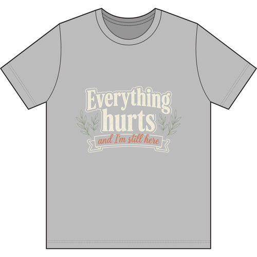 Everything Hurts and I'm Still Here Dri-Power 100% Polyester T-Shirt
