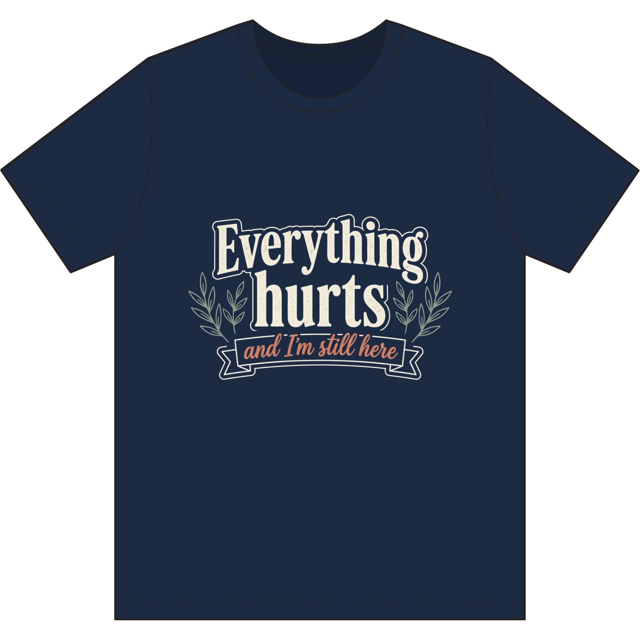 Everything Hurts and I'm Still Here Dri-Power 100% Polyester T-Shirt