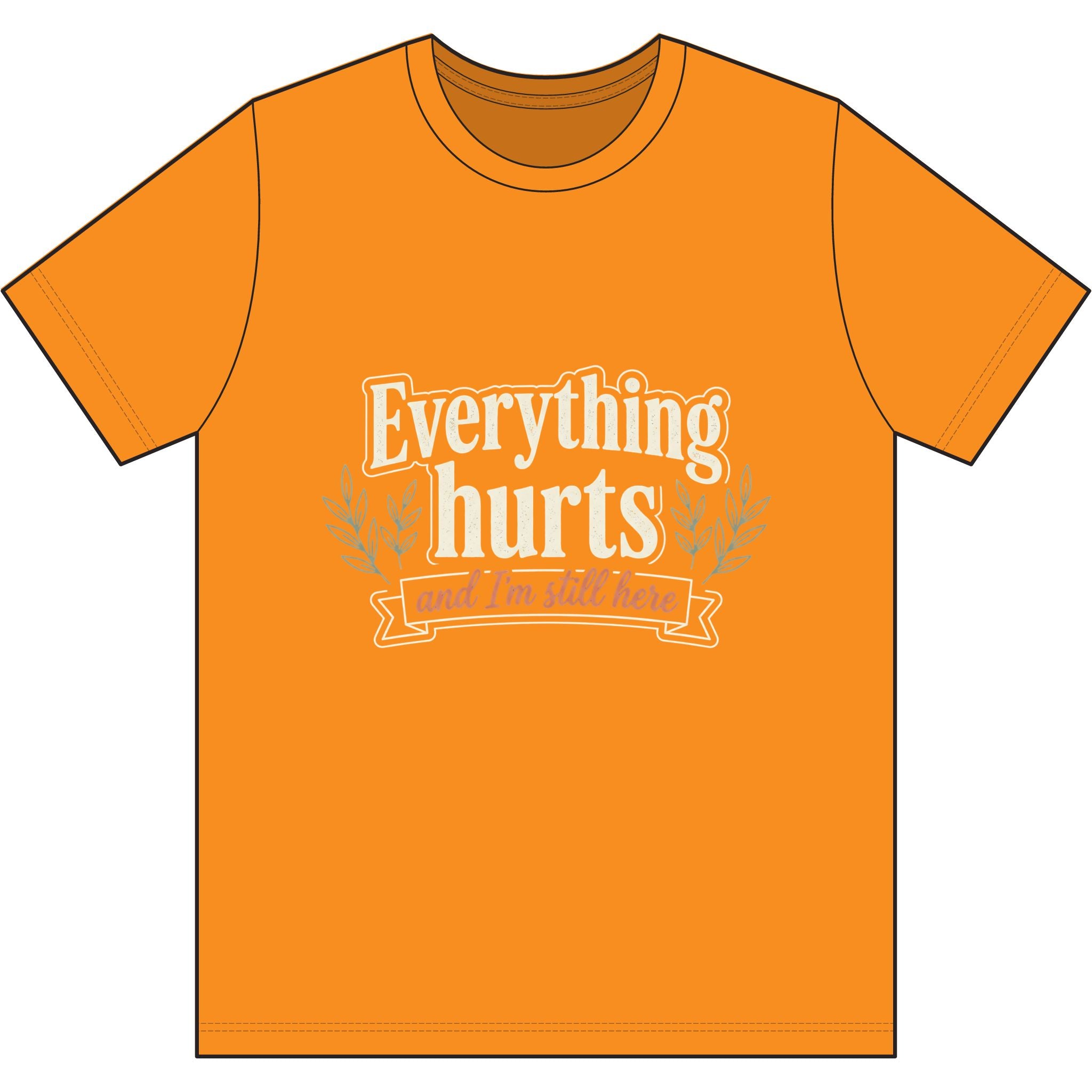 Everything Hurts and I'm Still Here Dri-Power 100% Polyester T-Shirt