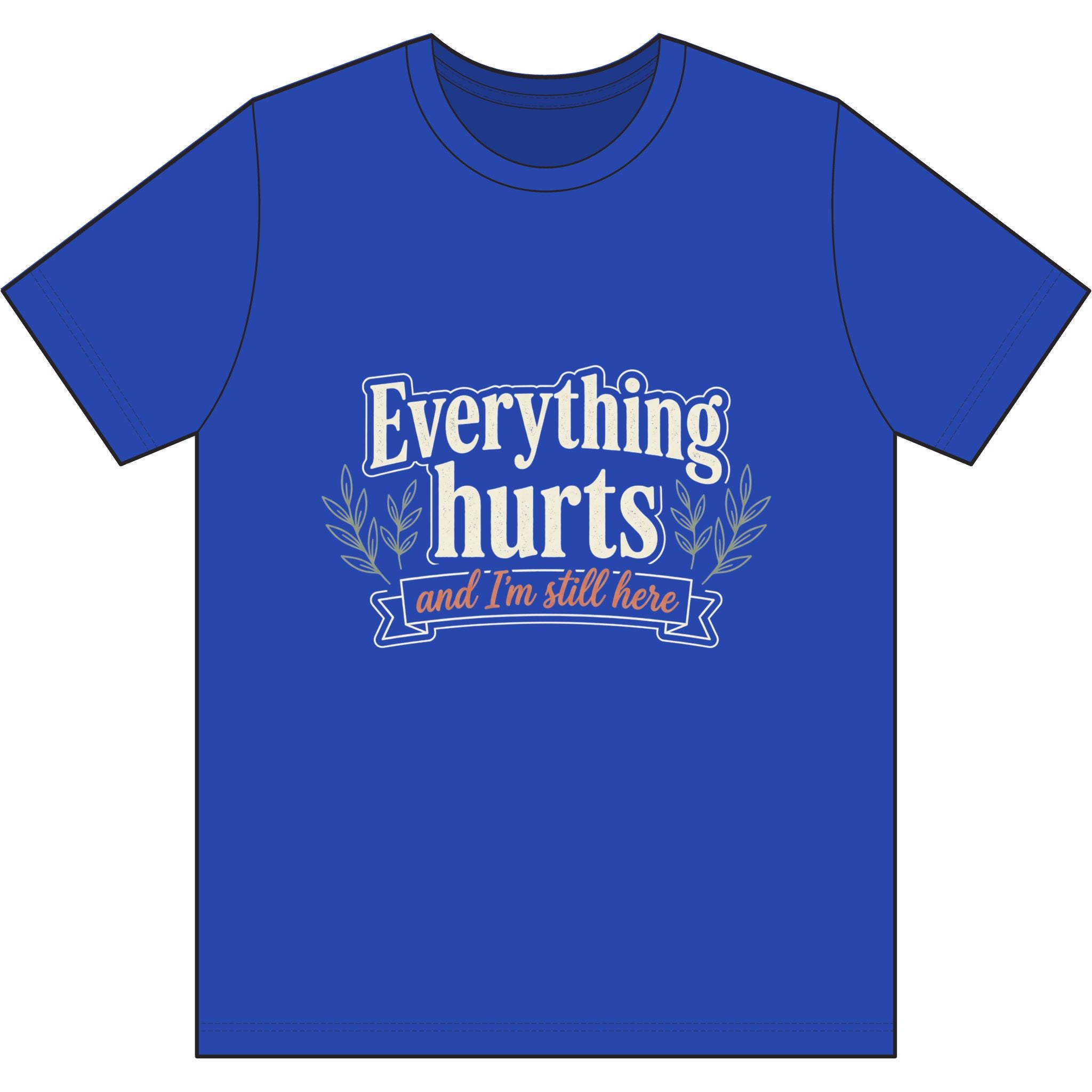 Everything Hurts and I'm Still Here Dri-Power 100% Polyester T-Shirt