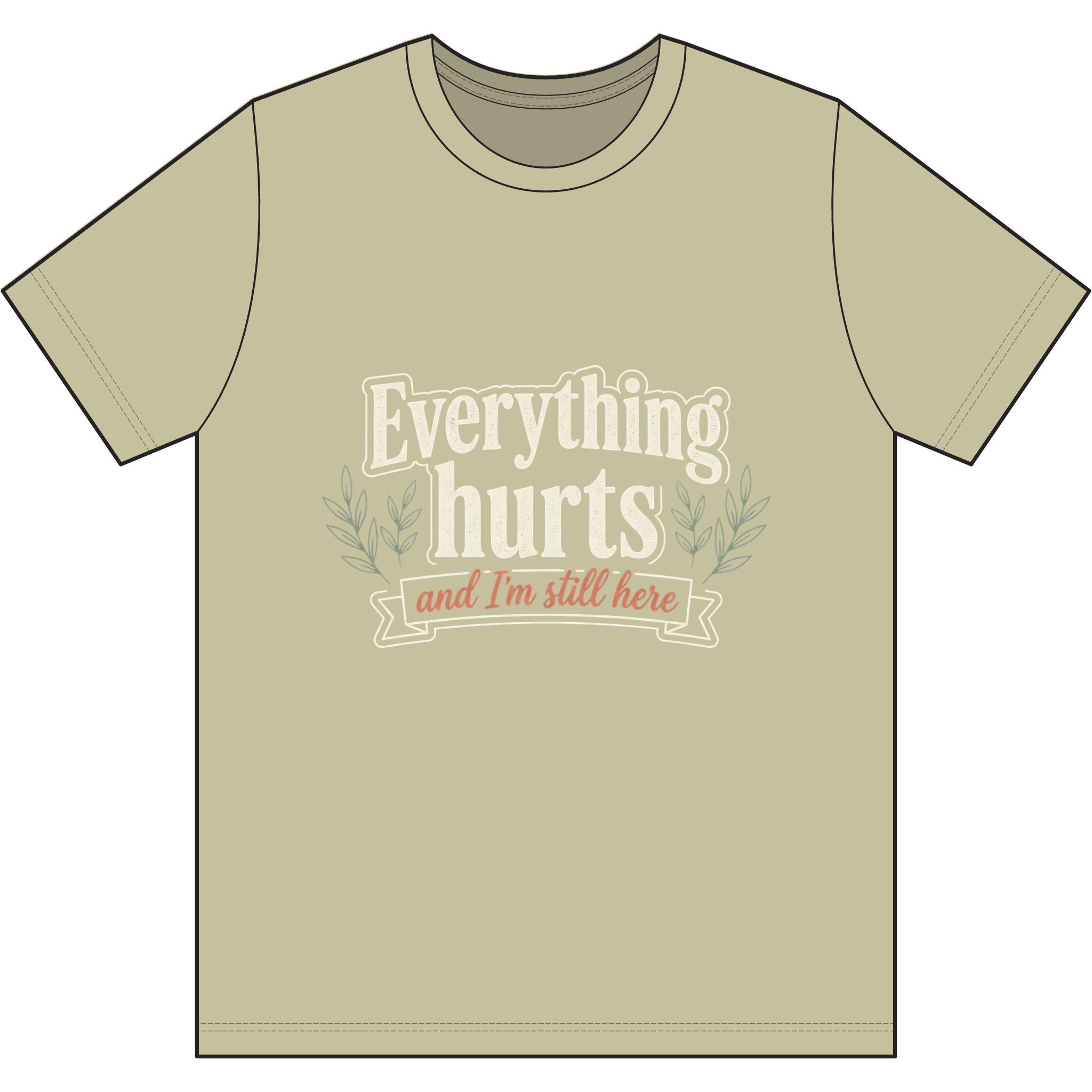 Everything Hurts and I'm Still Here Dri-Power 100% Polyester T-Shirt