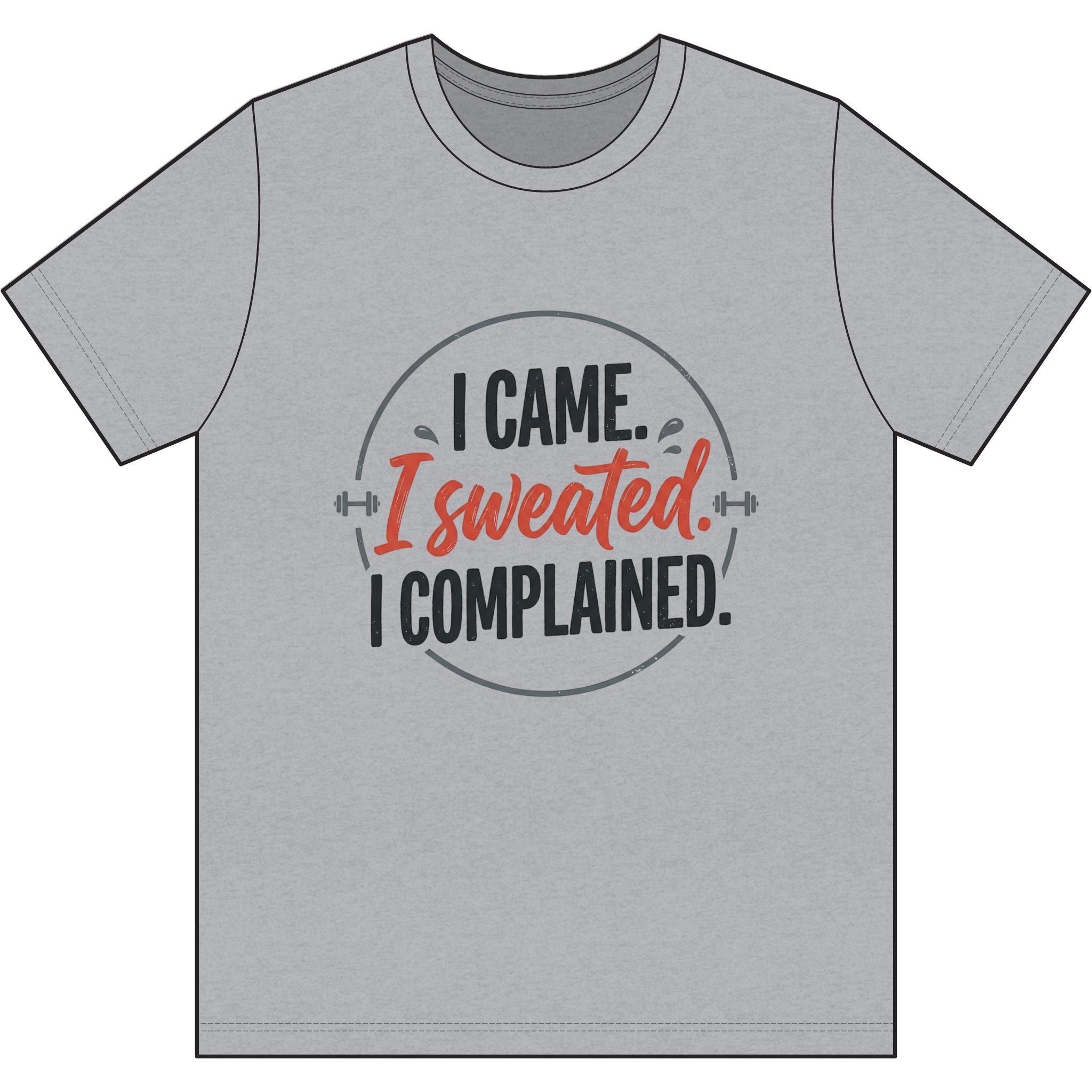 I Came I Sweated I Complained Dri-Power 100% Polyester T-Shirt