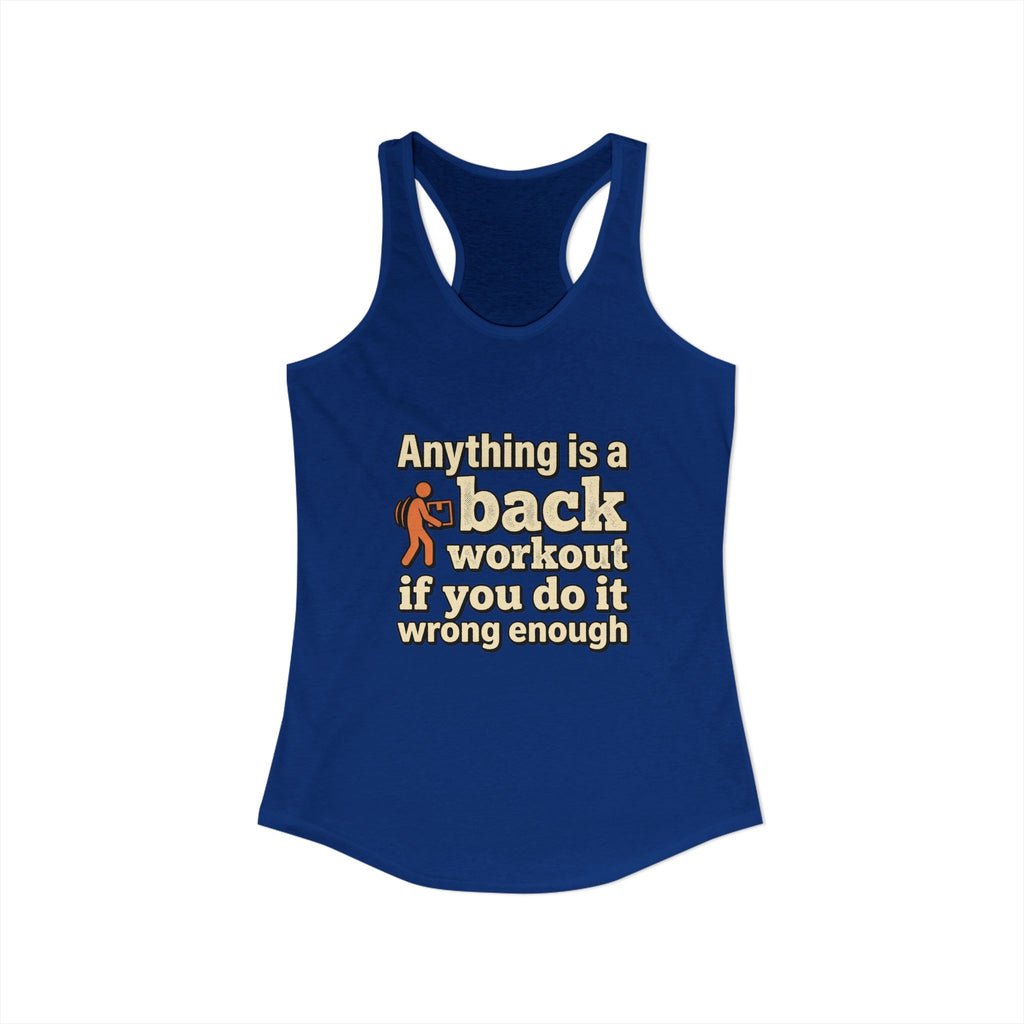 Anything is a Back Workout If You Do It Wrong Enough Women's Ideal Racerback Tank