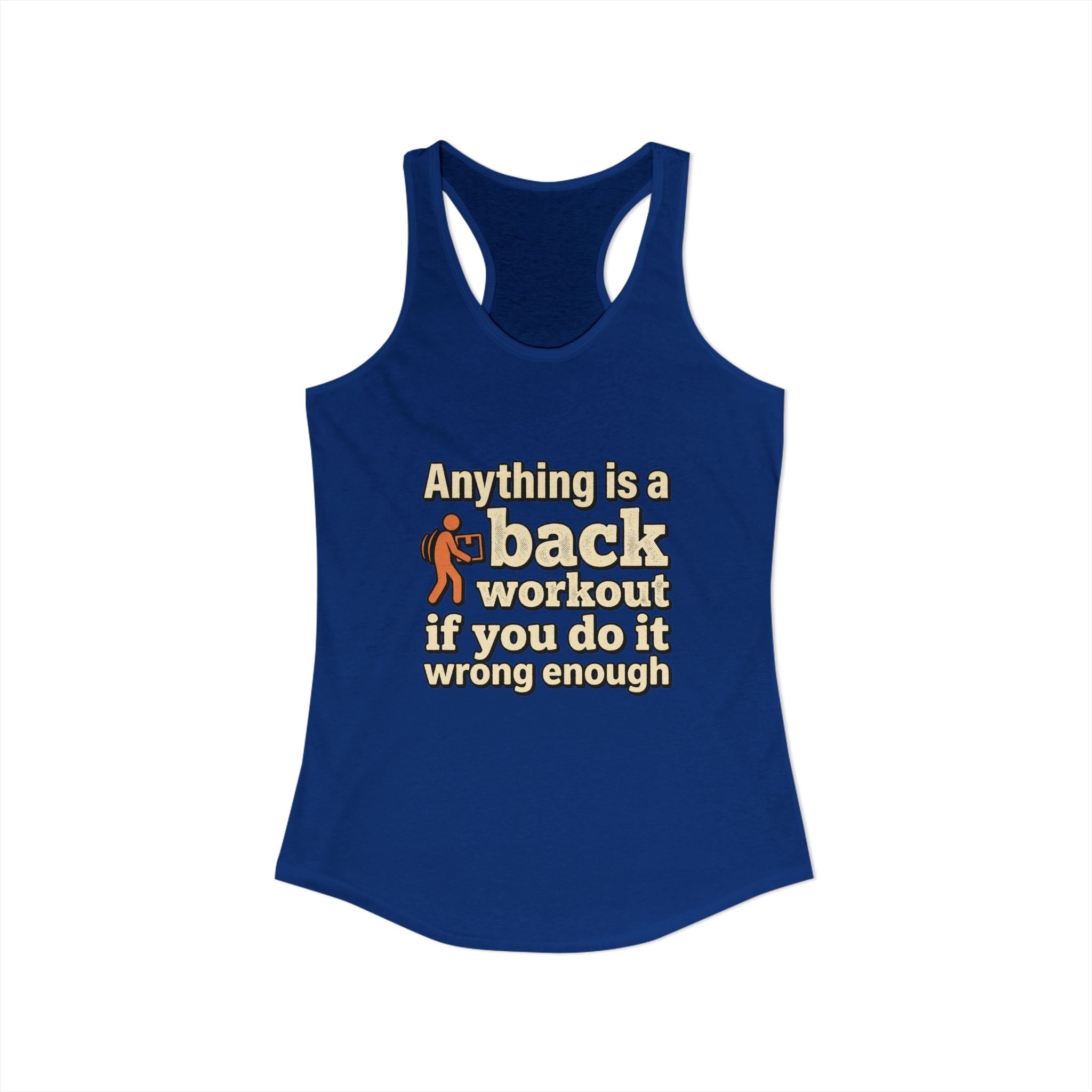 Anything is a Back Workout If You Do It Wrong Enough Women's Ideal Racerback Tank