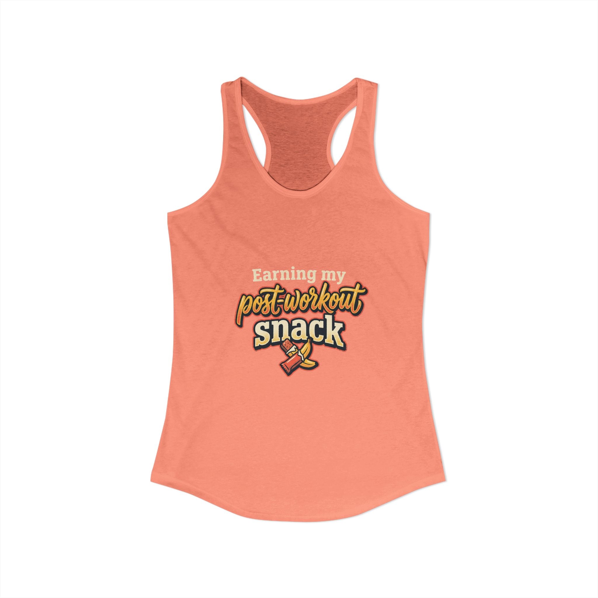 Earning My Post-Workout Snack Women's Ideal Racerback Tank