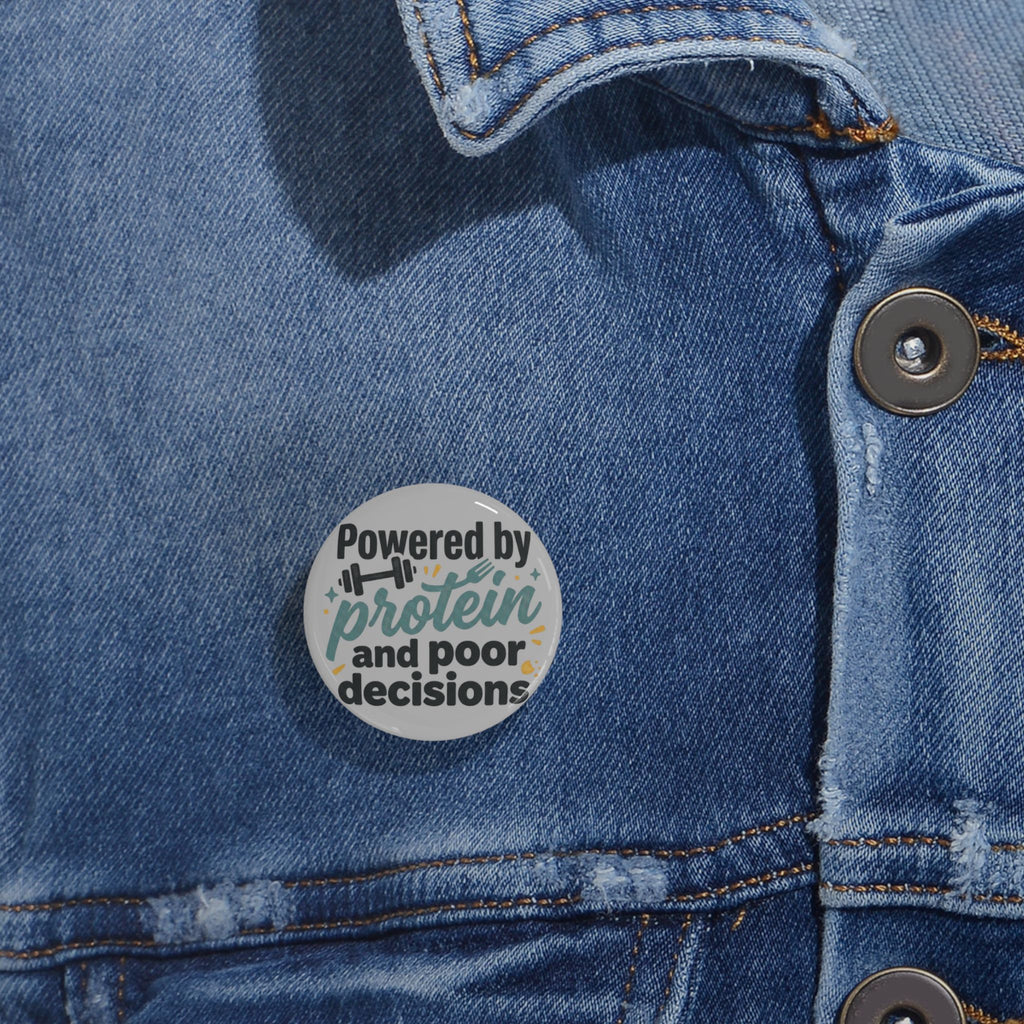 Powered by Protein and Poor Decisions Round Pins