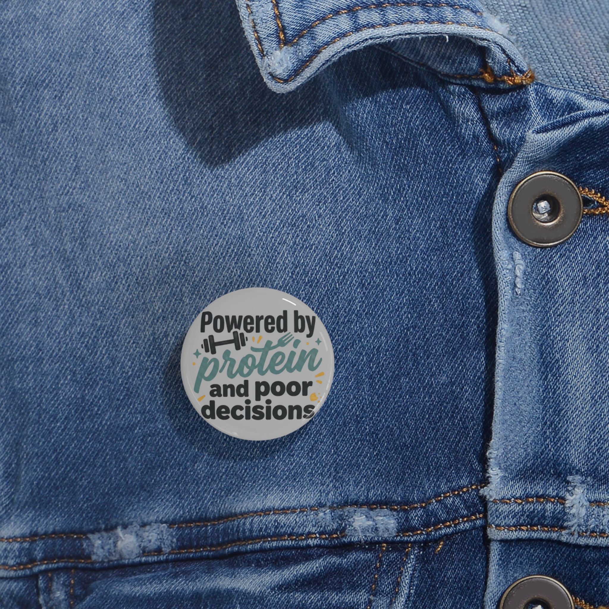 Powered by Protein and Poor Decisions Round Pins