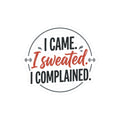 I Came I Sweated I Complained Kiss-Cut Stickers