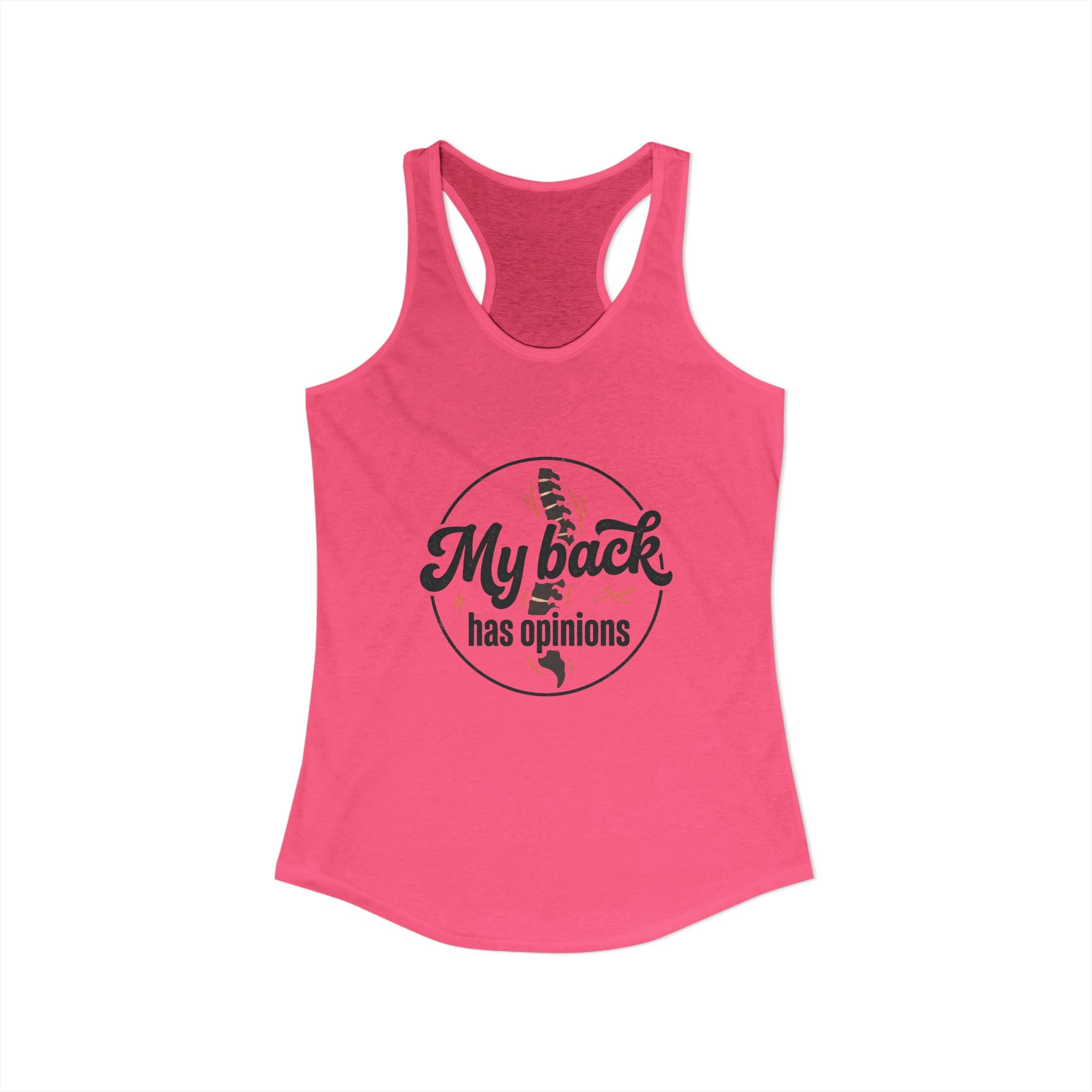 My Back Has Opinions Women's Ideal Racerback Tank
