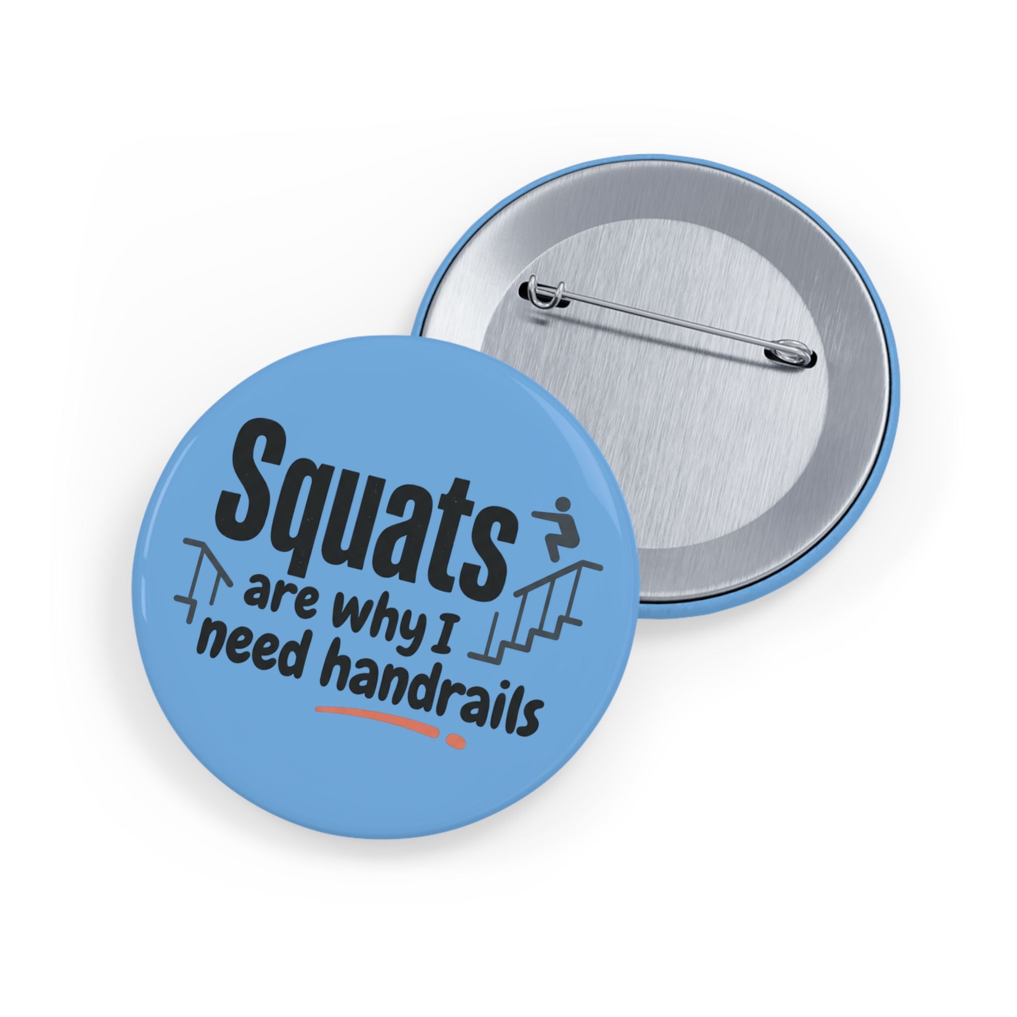 Squats are Why I Need Handrails Round Pins