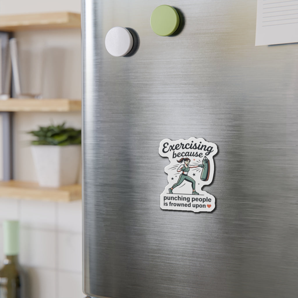 Exercising Because Punching People is Frowned Upon Die-Cut Magnets
