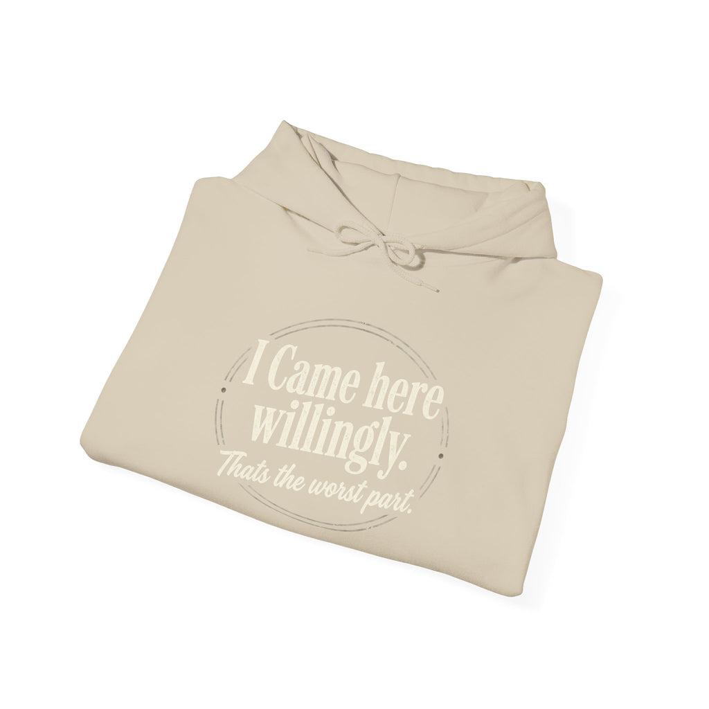 I Came Here Willingly Unisex Heavy Blend™ Hooded Sweatshirt