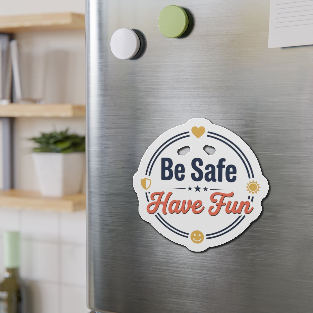 Be Safe Have Fun Die-Cut Magnets