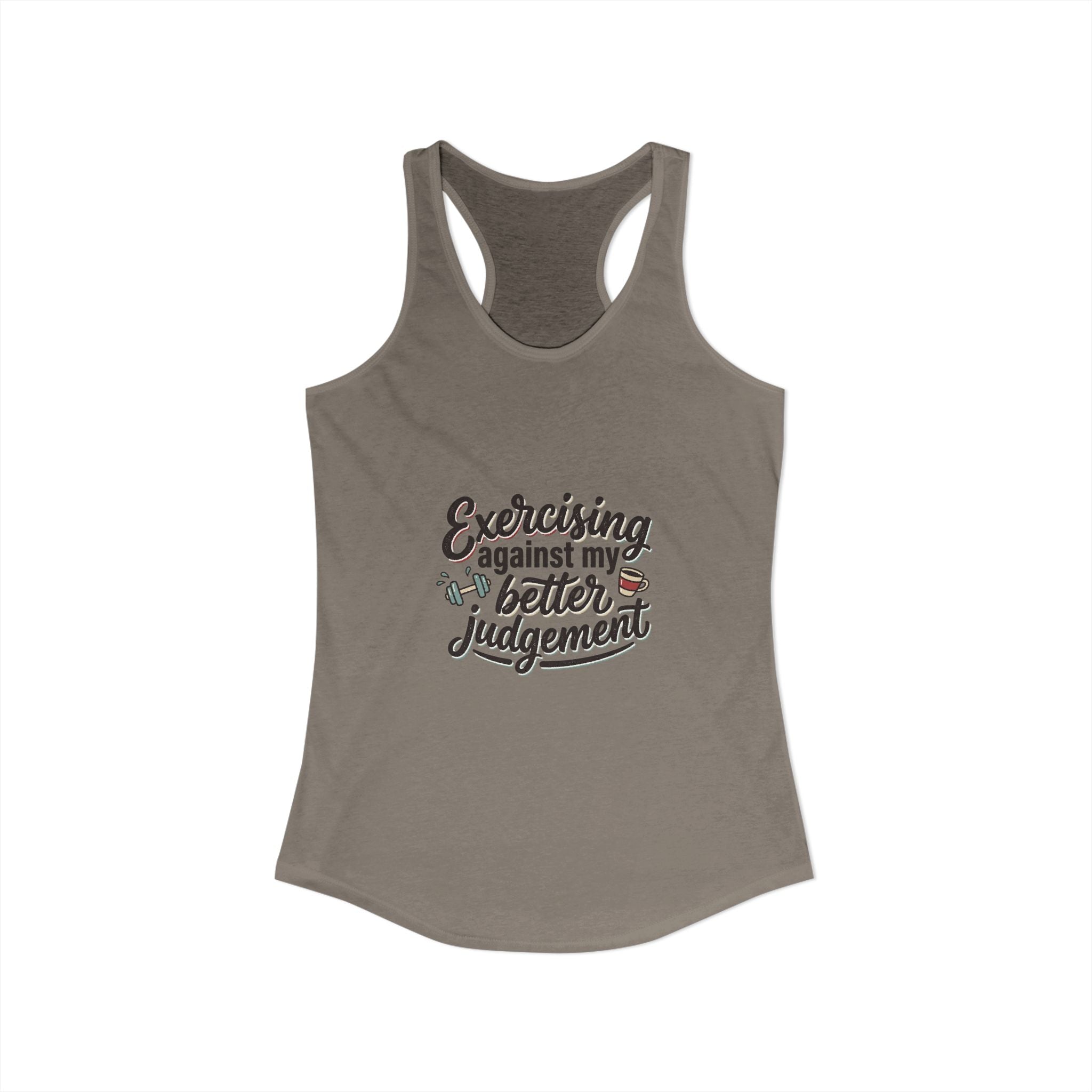 Exercising Against My Better Judgement Women's Ideal Racerback Tank