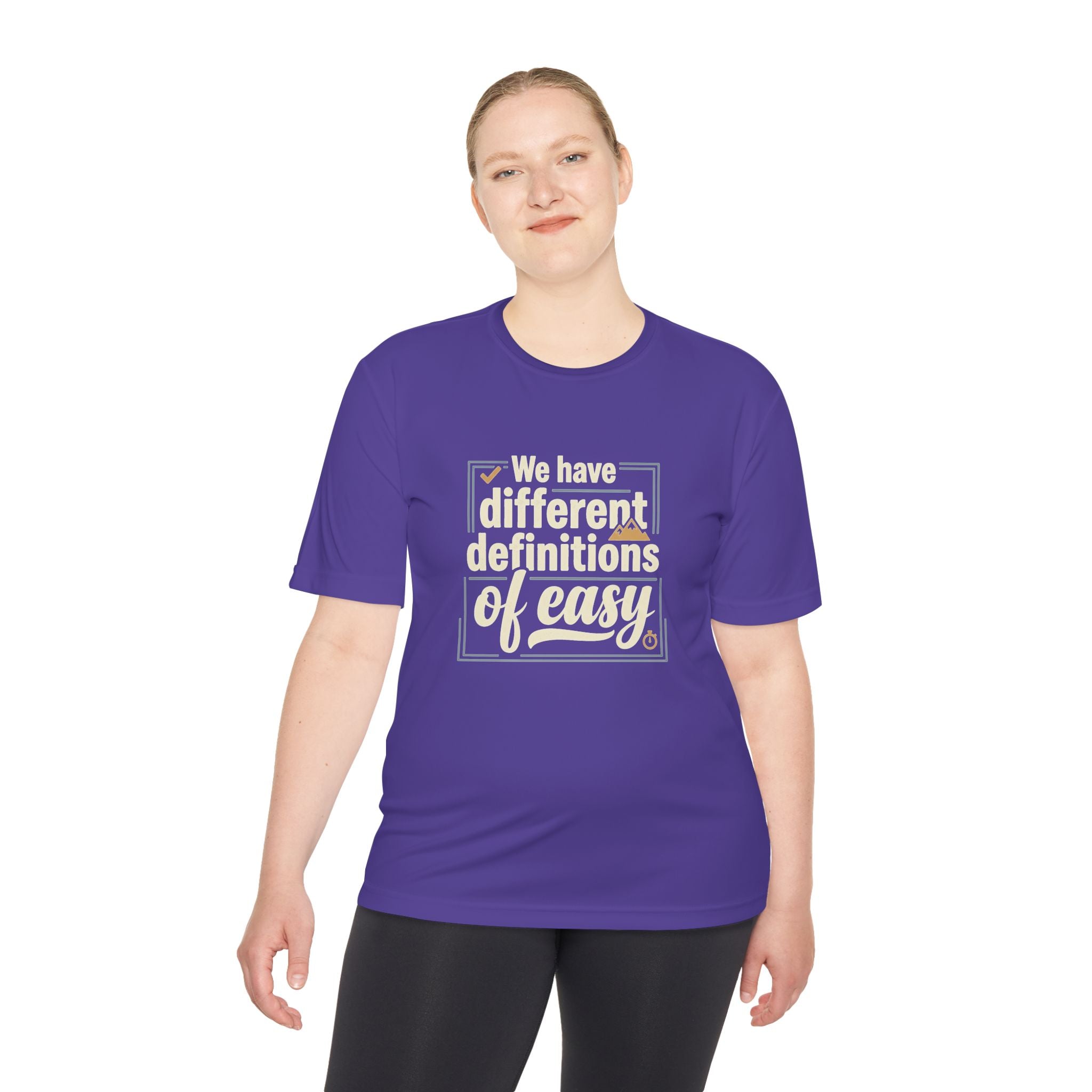 We Have Different Definitions of Easy Unisex Moisture Wicking Tee