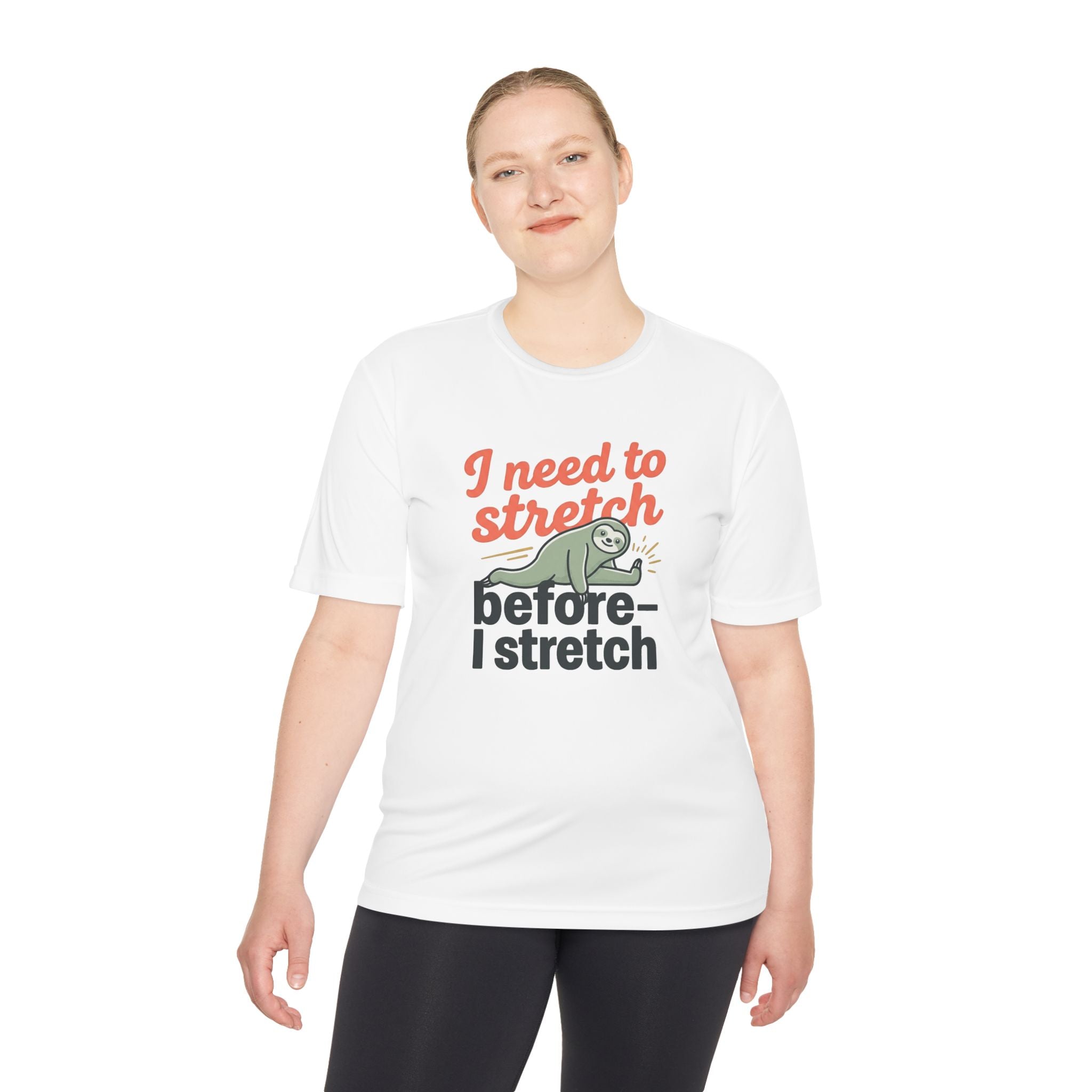 I Need to Stretch Before I Stretch Unisex Moisture Wicking Tee