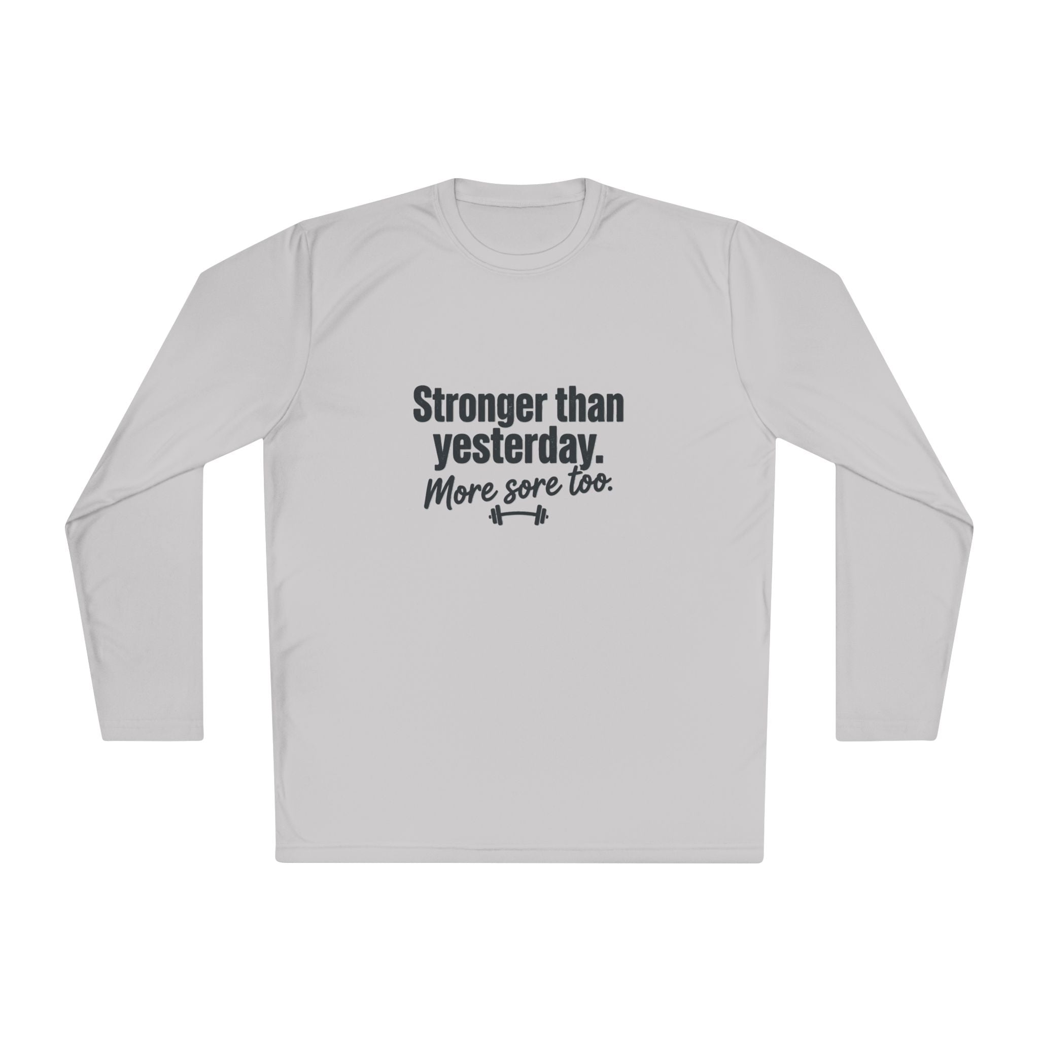 Stronger Than Yesterday More Sore Too Unisex Lightweight Long Sleeve Tee