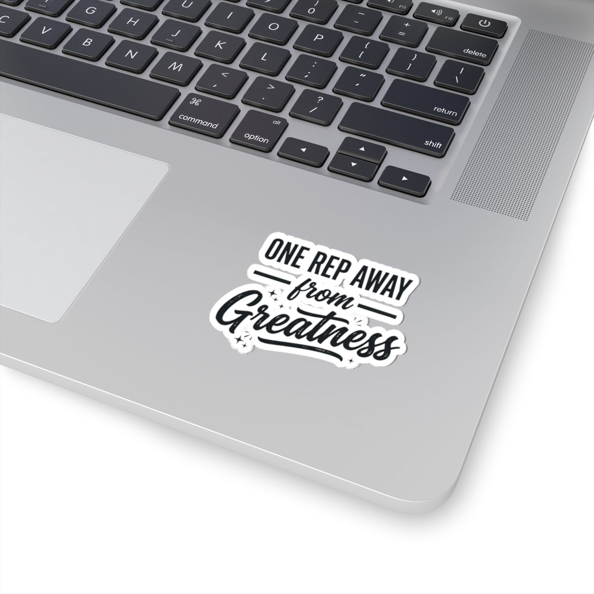 One Rep Away From Greatness Kiss-Cut Stickers