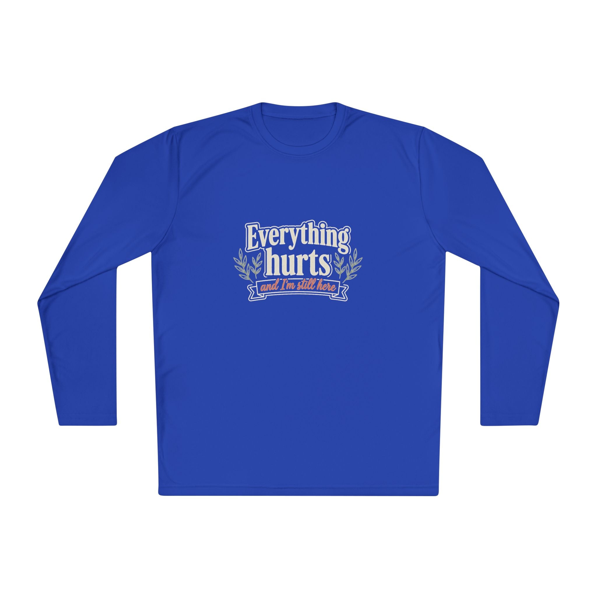 Everything Hurts and I'm Still Here Unisex Lightweight Long Sleeve Tee