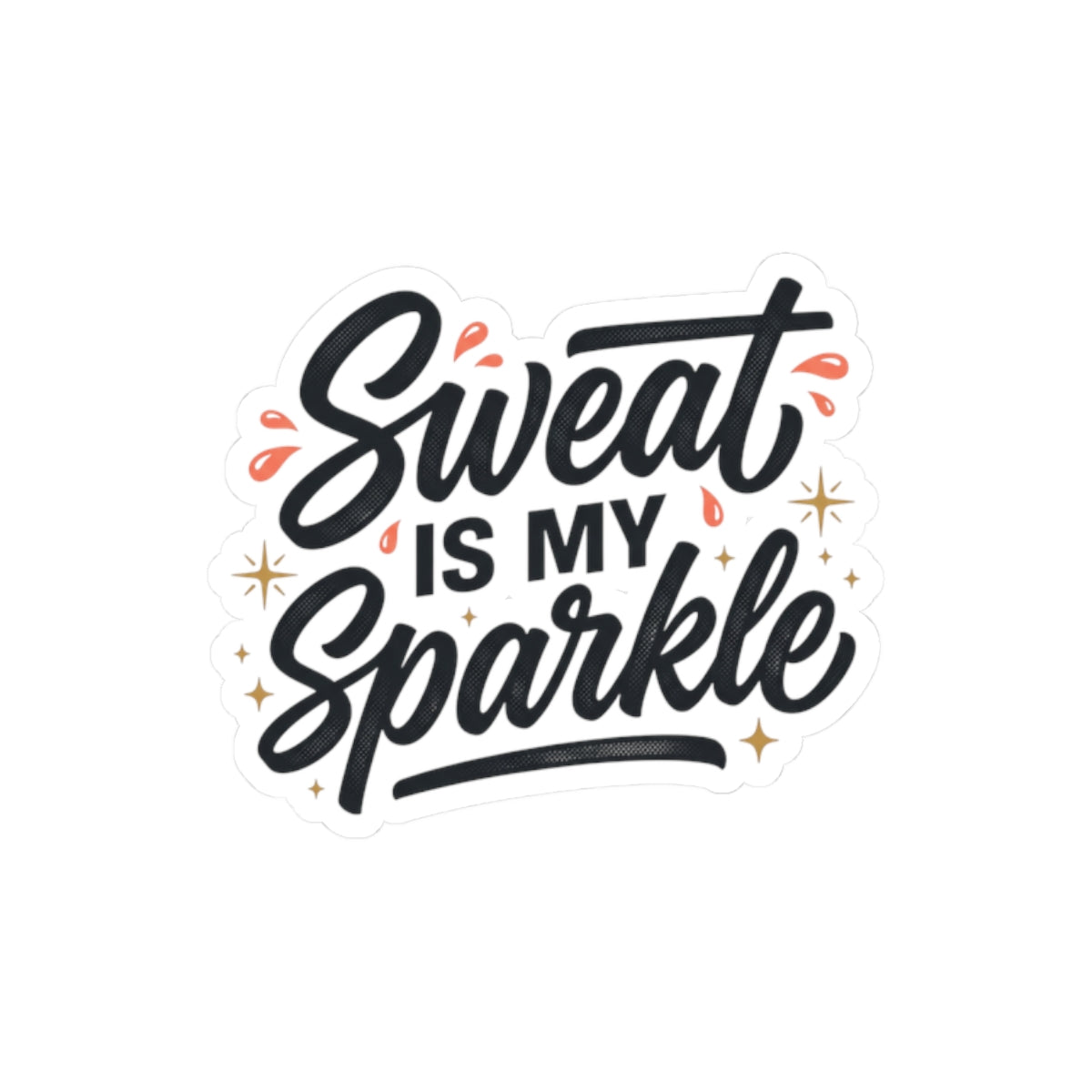 Sweat is My Sparkle Kiss-Cut Stickers