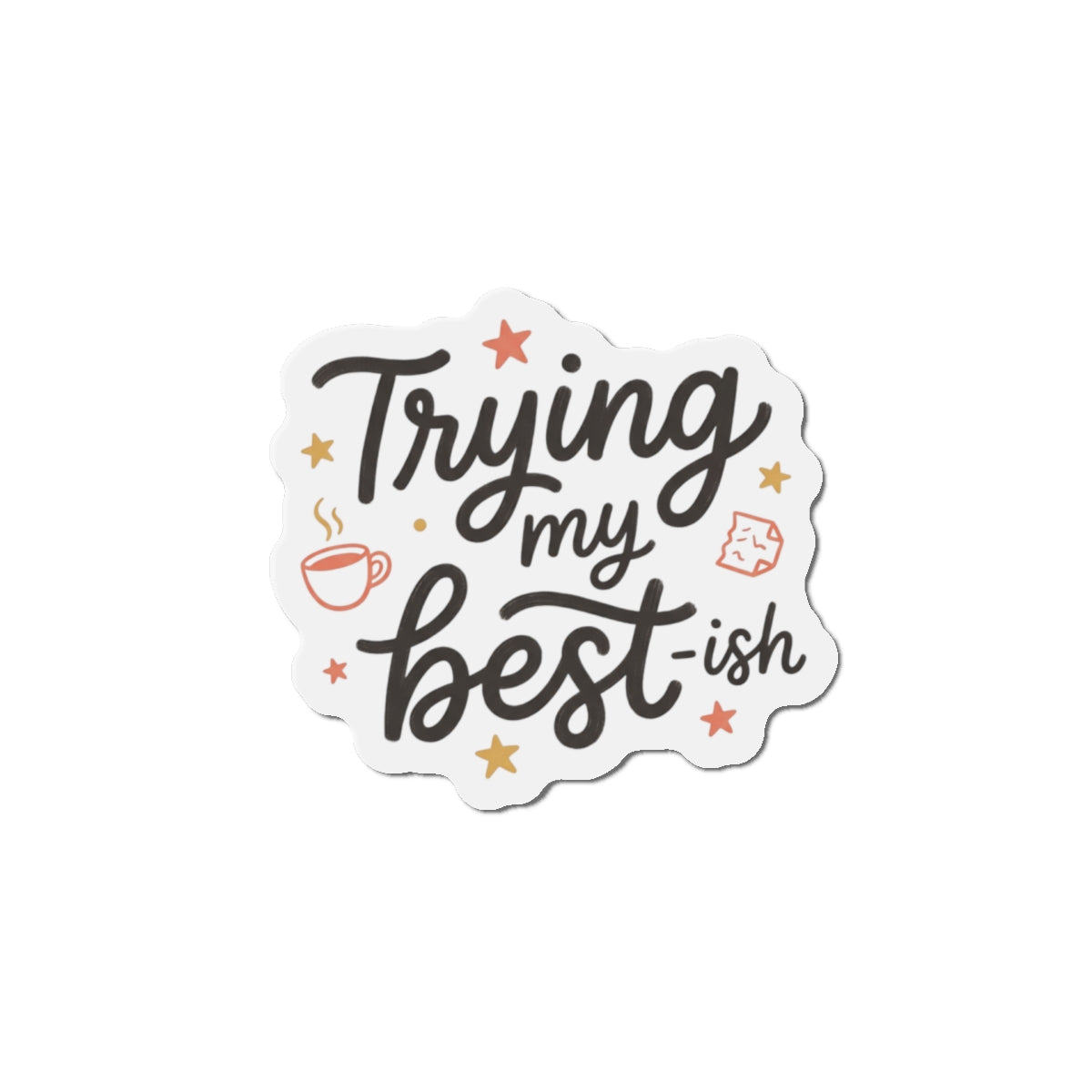 Trying My Best-ish Die-Cut Magnets