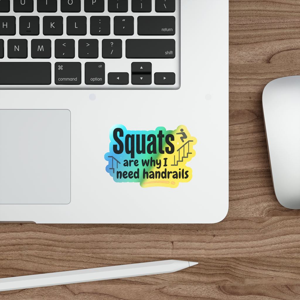 Squats are Why I Need Handrails Holographic Die-cut Stickers