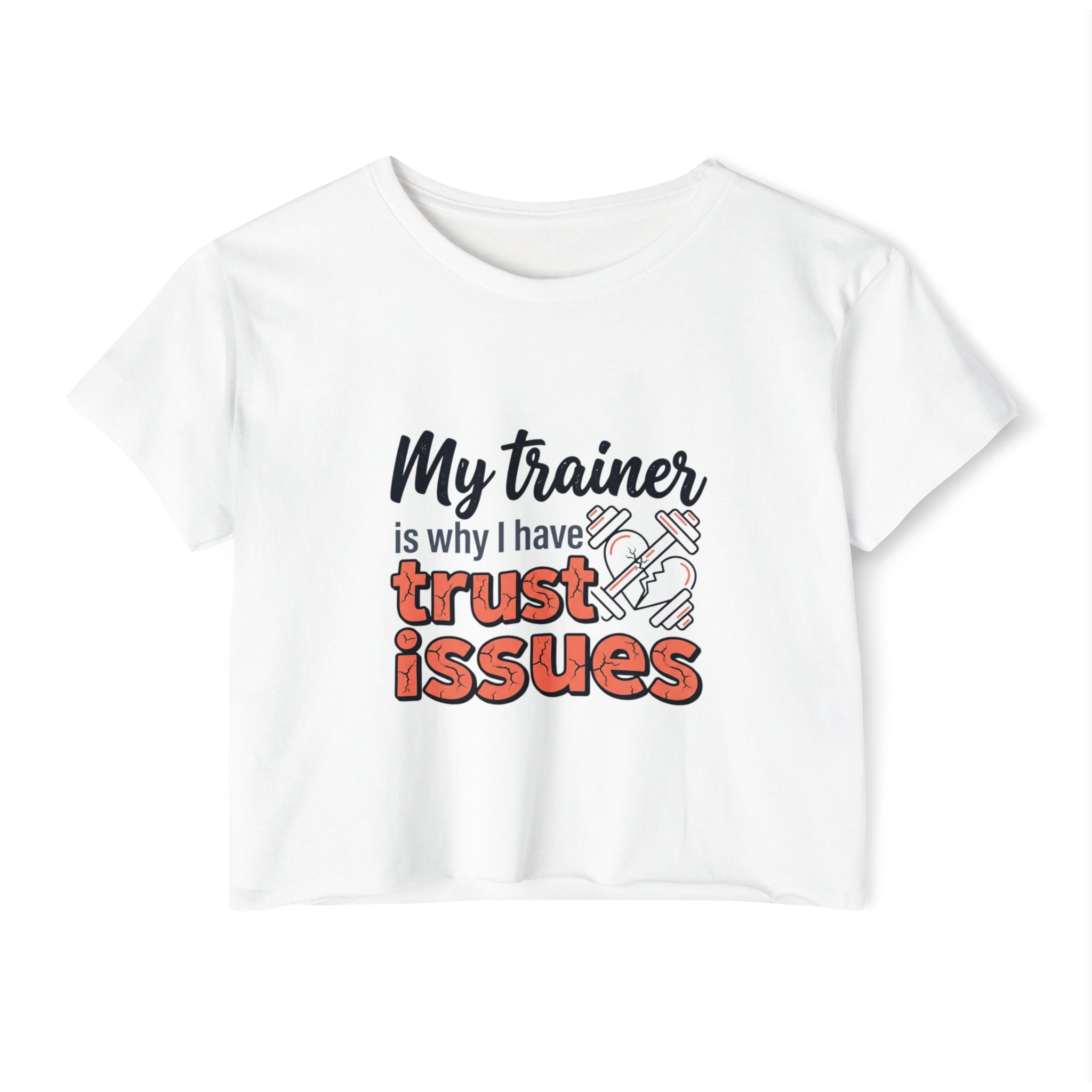 My Trainer is Why I Have Trust Issues Women's Festival Crop Top