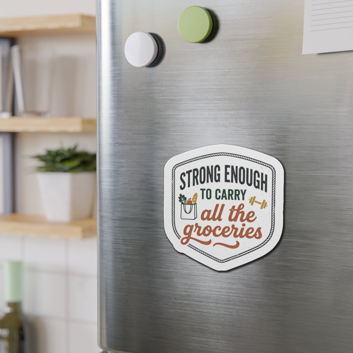 Strong Enough to Carry All the Groceries Die-Cut Magnets