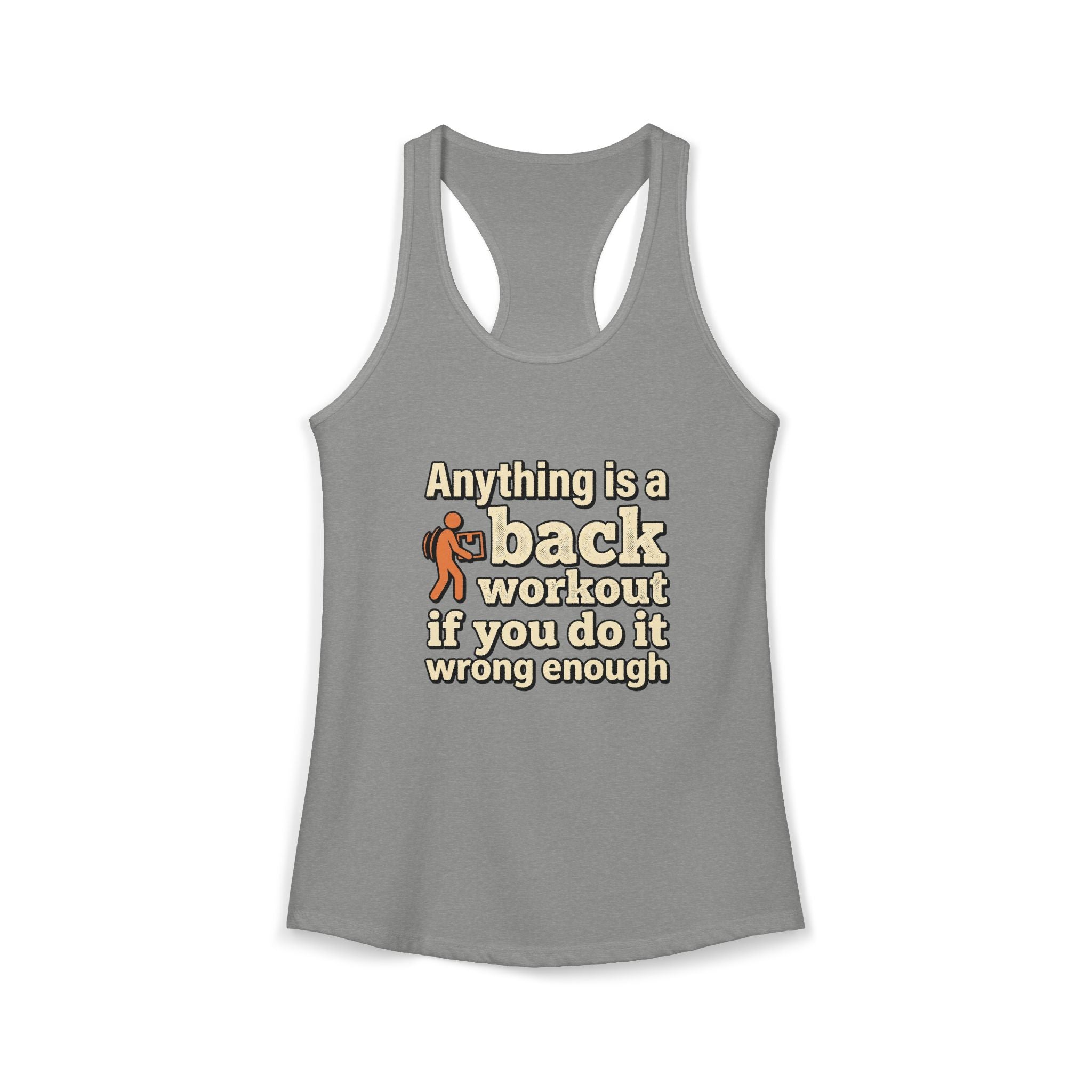 Anything is a Back Workout If You Do It Wrong Enough Women's Ideal Racerback Tank