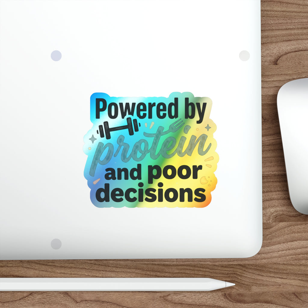 Powered by Protein and Poor Decisions Holographic Die-cut Stickers
