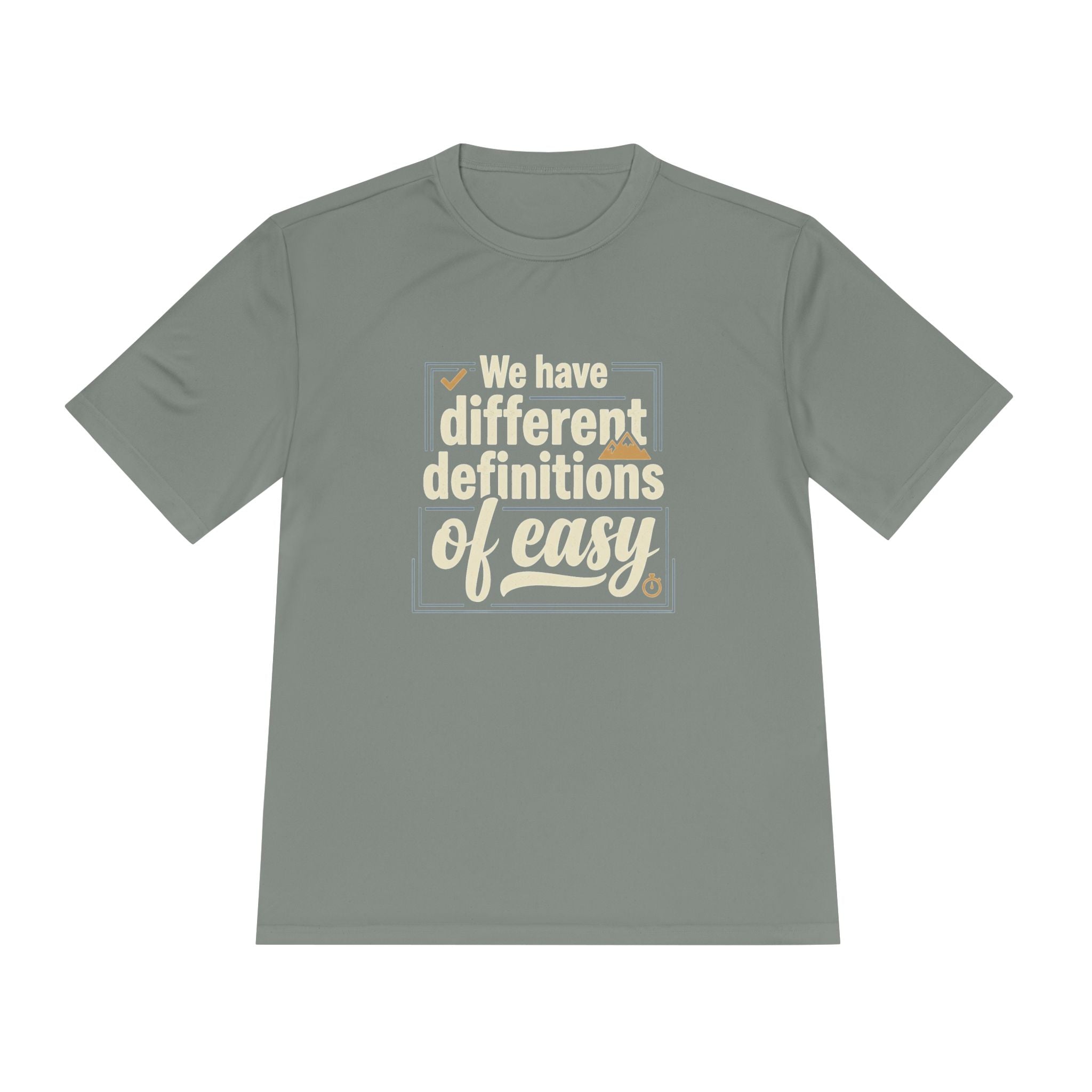 We Have Different Definitions of Easy Unisex Moisture Wicking Tee