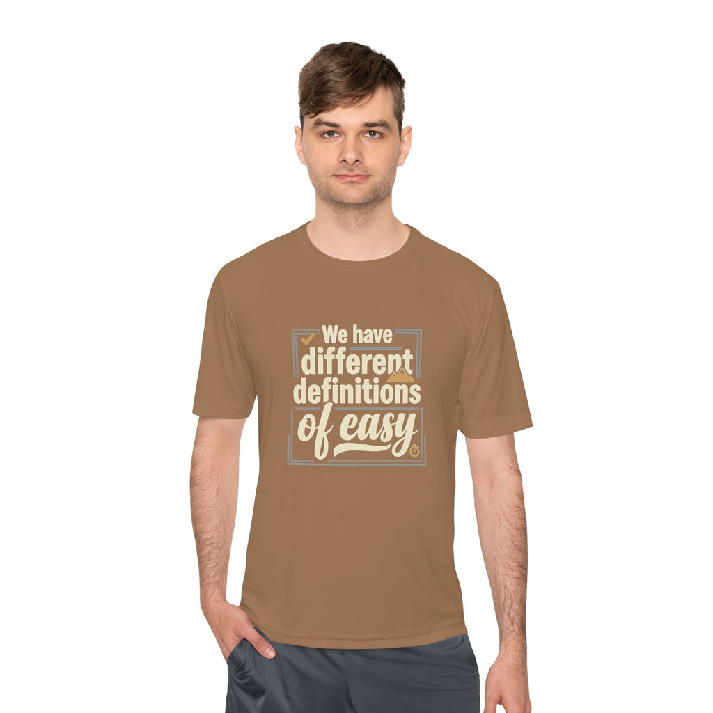 We Have Different Definitions of Easy Unisex Moisture Wicking Tee