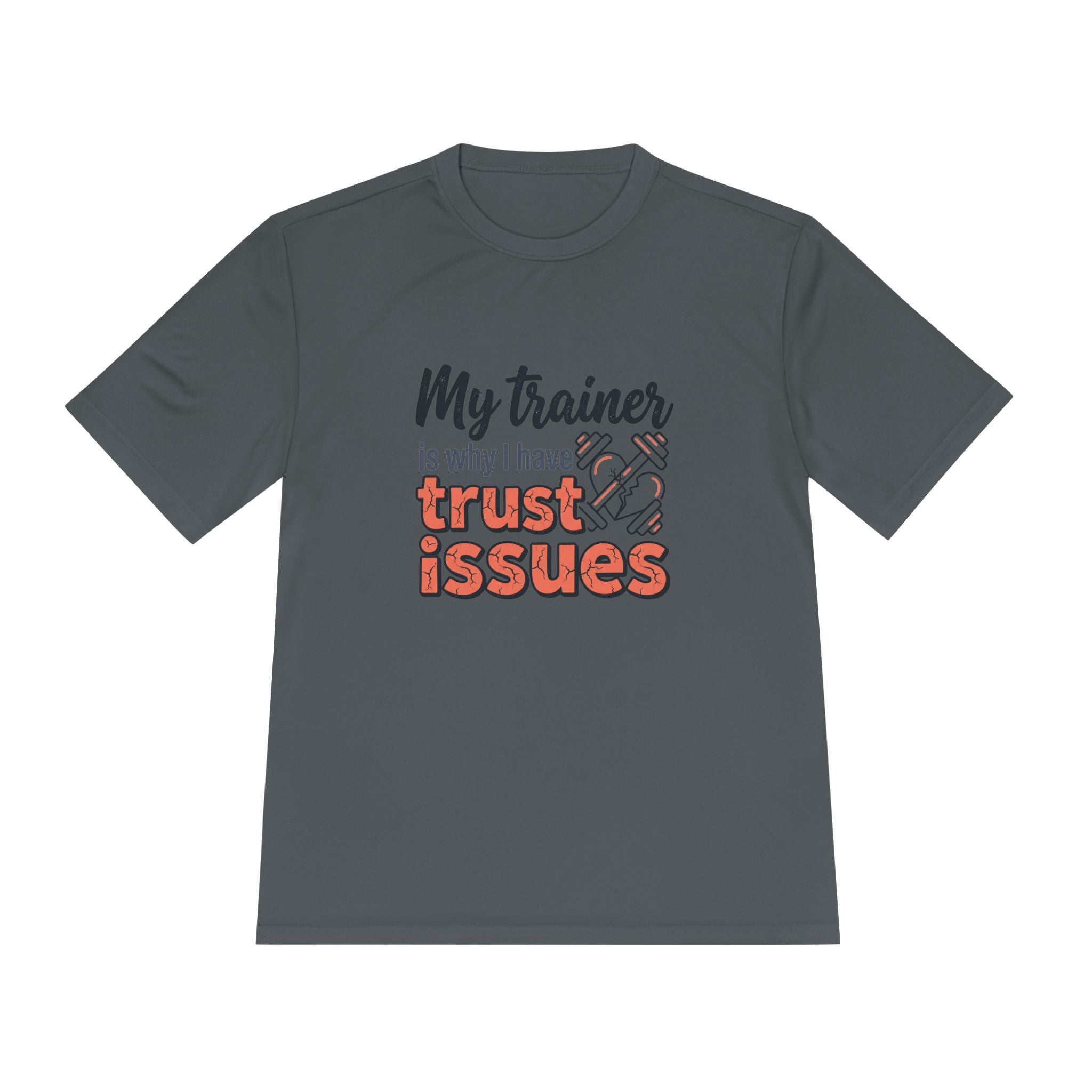 My Trainer is Why I Have Trust Issues Unisex Moisture Wicking Tee