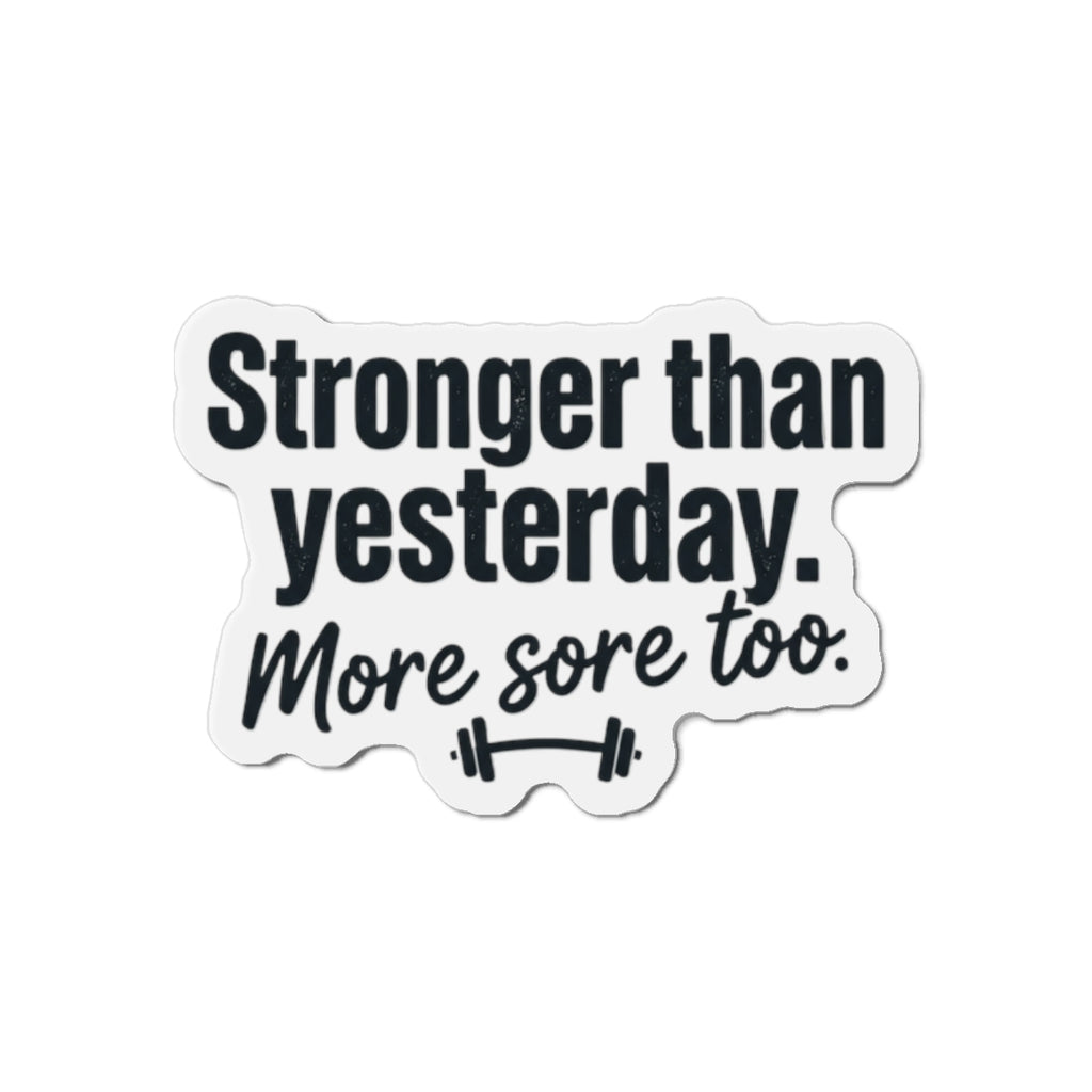 Stronger Than Yesterday Die-Cut Magnets