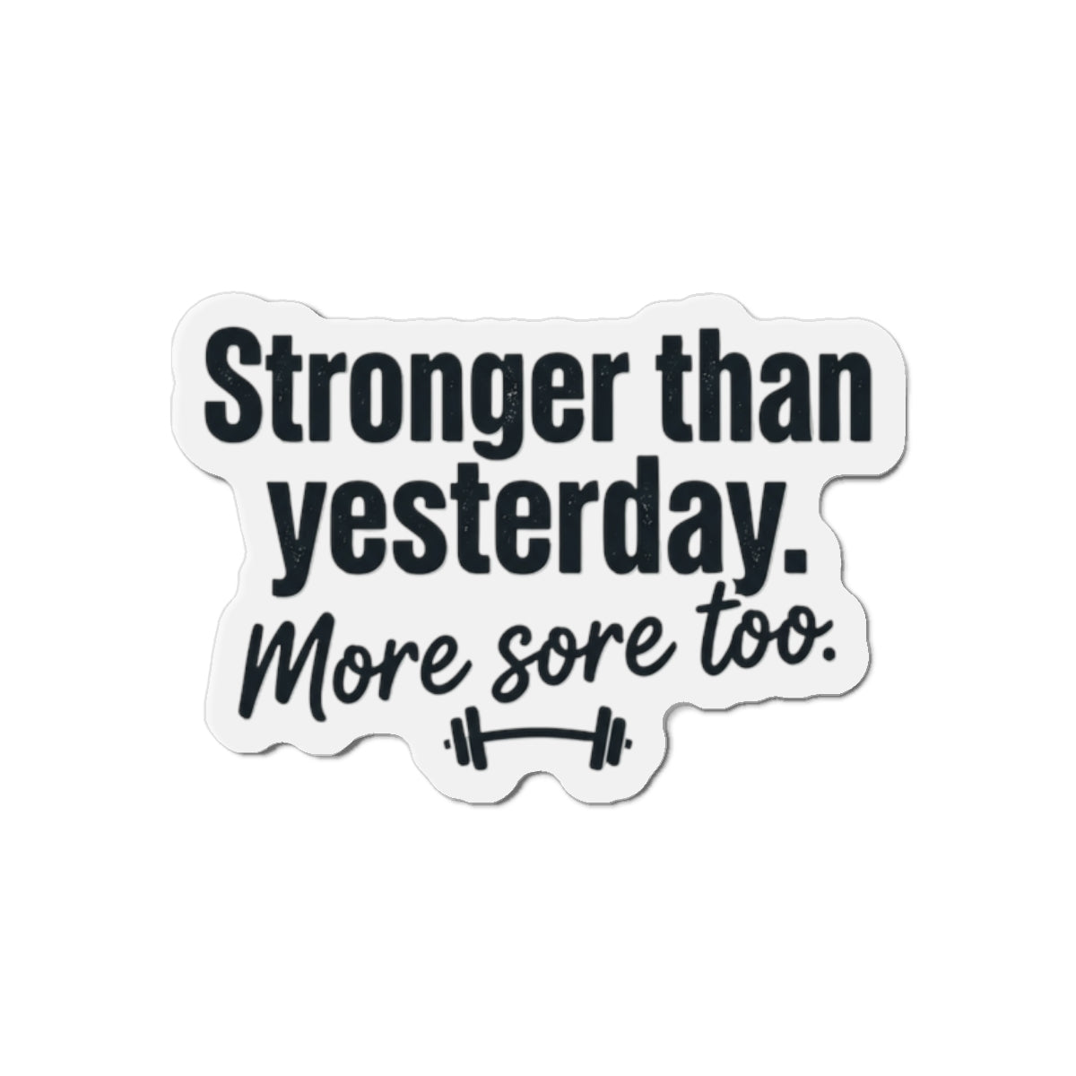 Stronger Than Yesterday Die-Cut Magnets