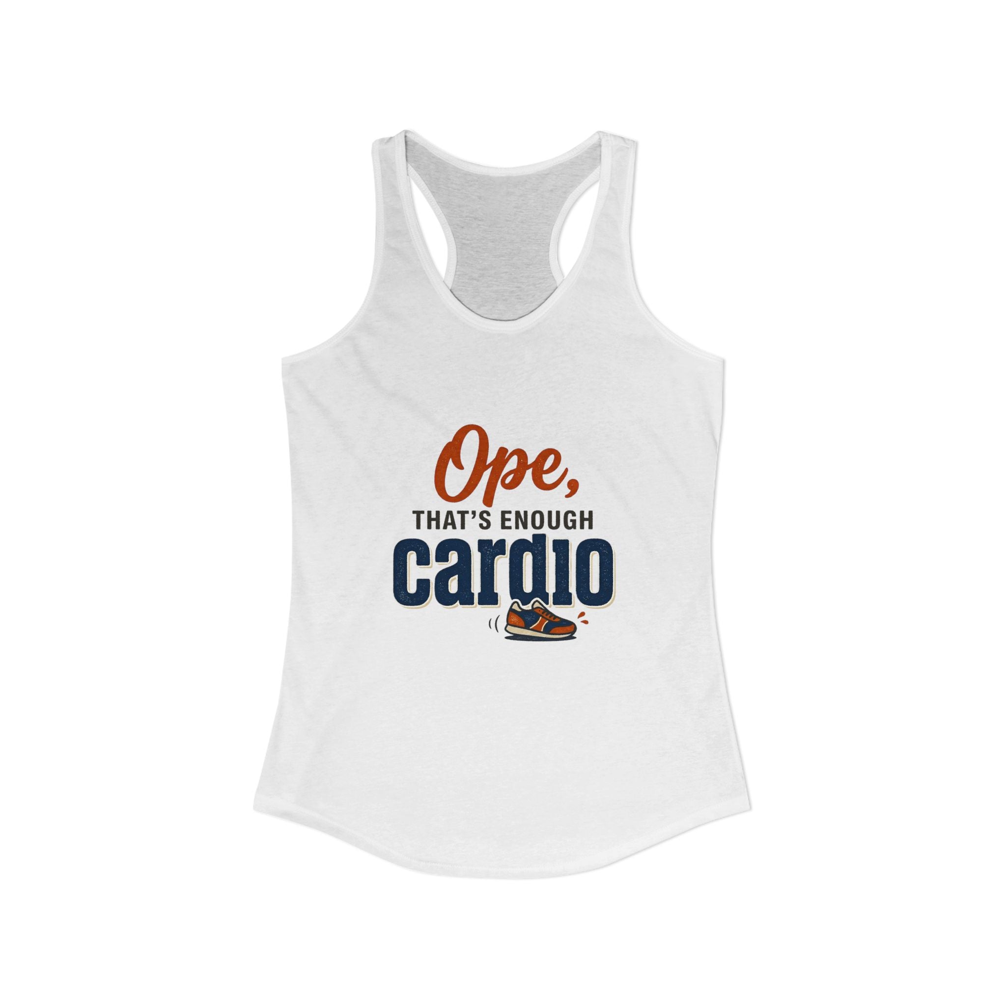 Ope, That's Enough Cardio Women's Ideal Racerback Tank