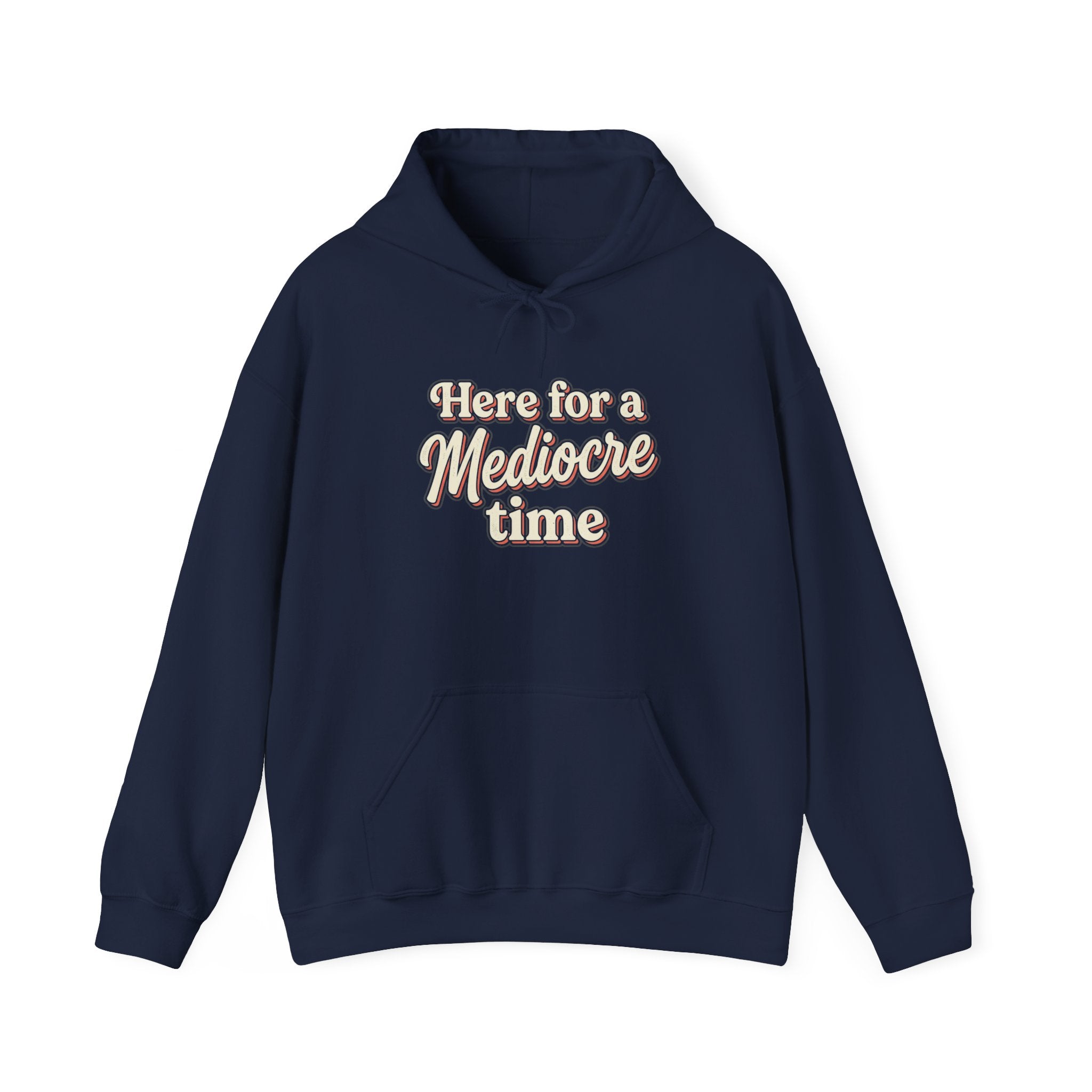 Here for a Mediocre Time Unisex Heavy Blend™ Hooded Sweatshirt