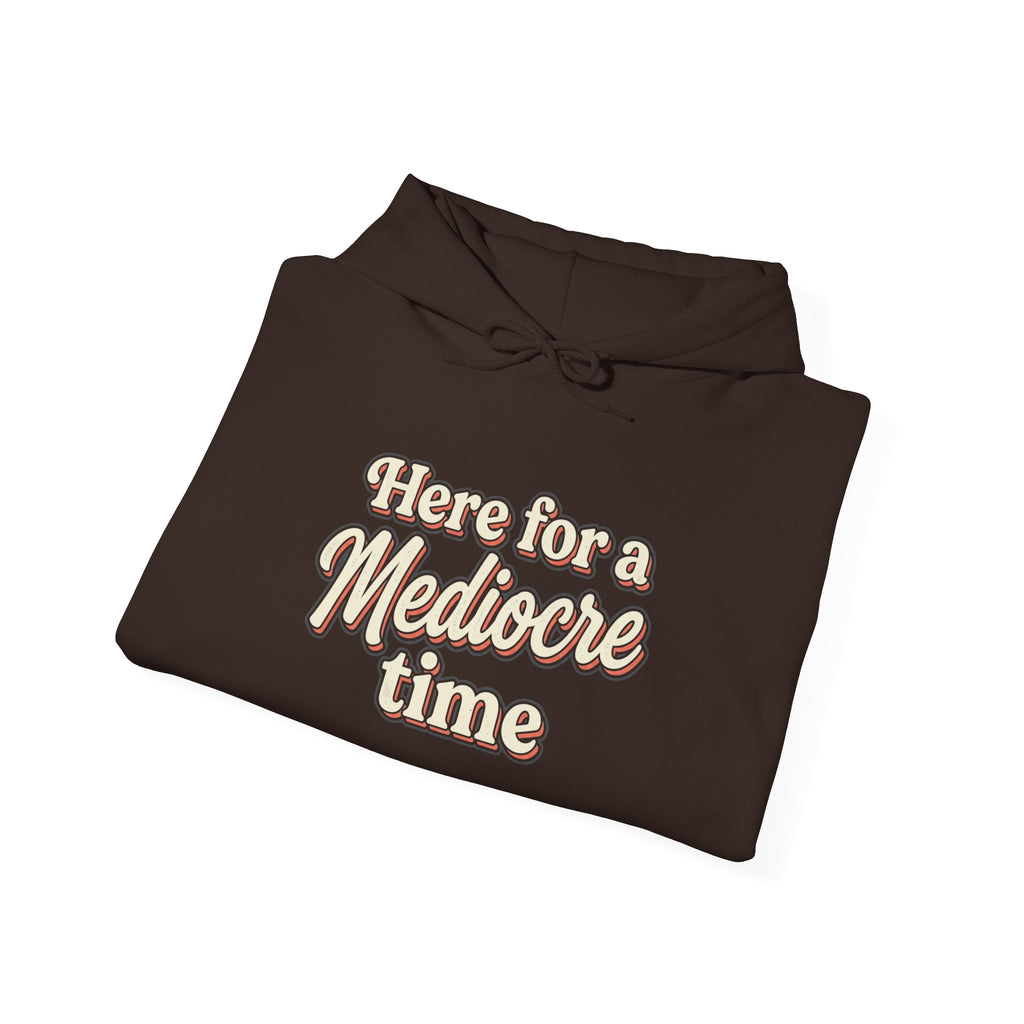 Here for a Mediocre Time Unisex Heavy Blend™ Hooded Sweatshirt