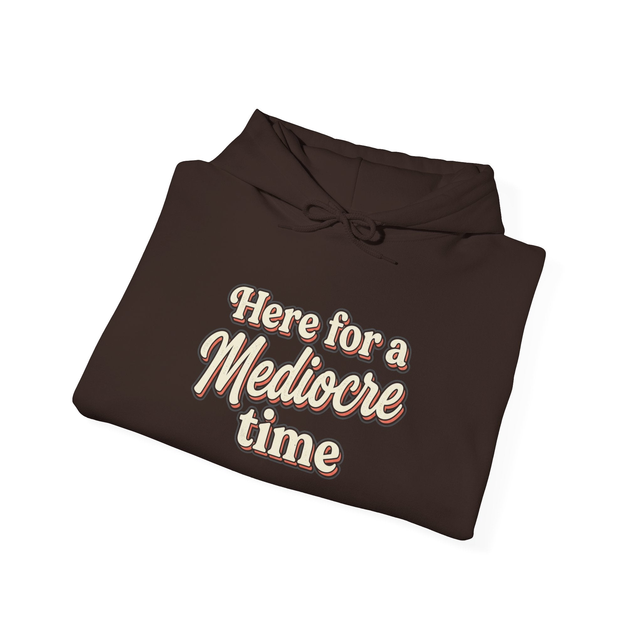 Here for a Mediocre Time Unisex Heavy Blend™ Hooded Sweatshirt