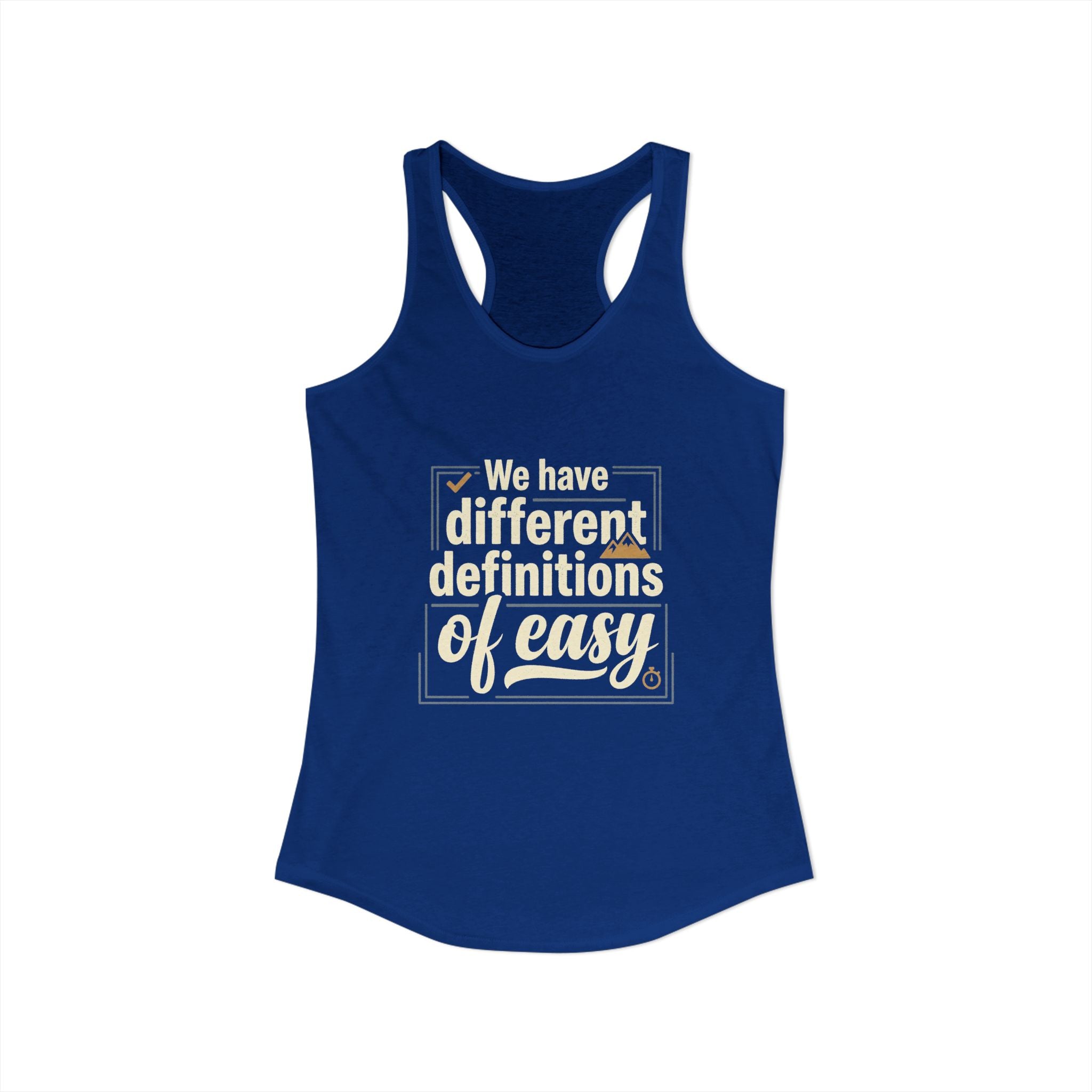 We Have Different Definitions of Easy Women's Ideal Racerback Tank