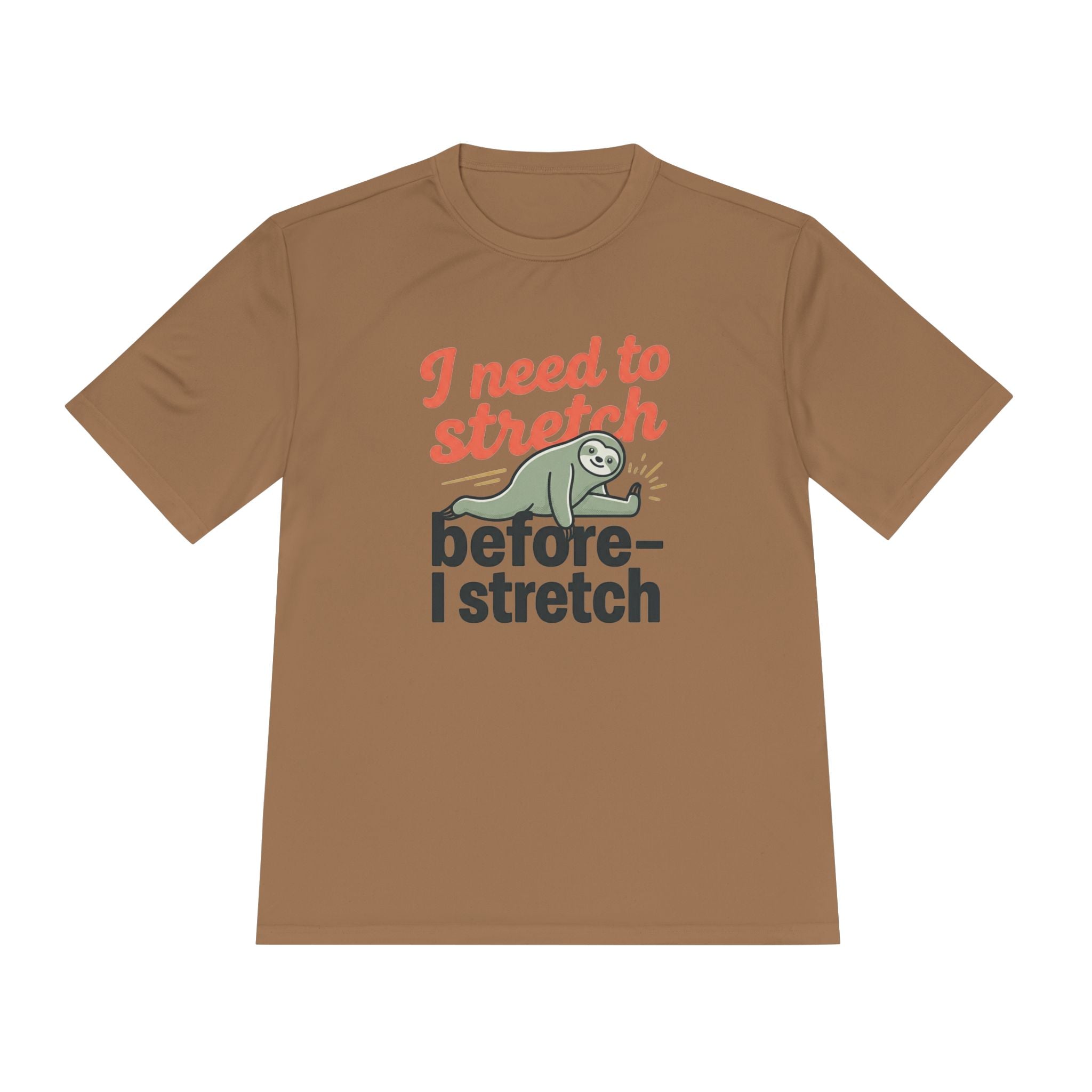 I Need to Stretch Before I Stretch Unisex Moisture Wicking Tee